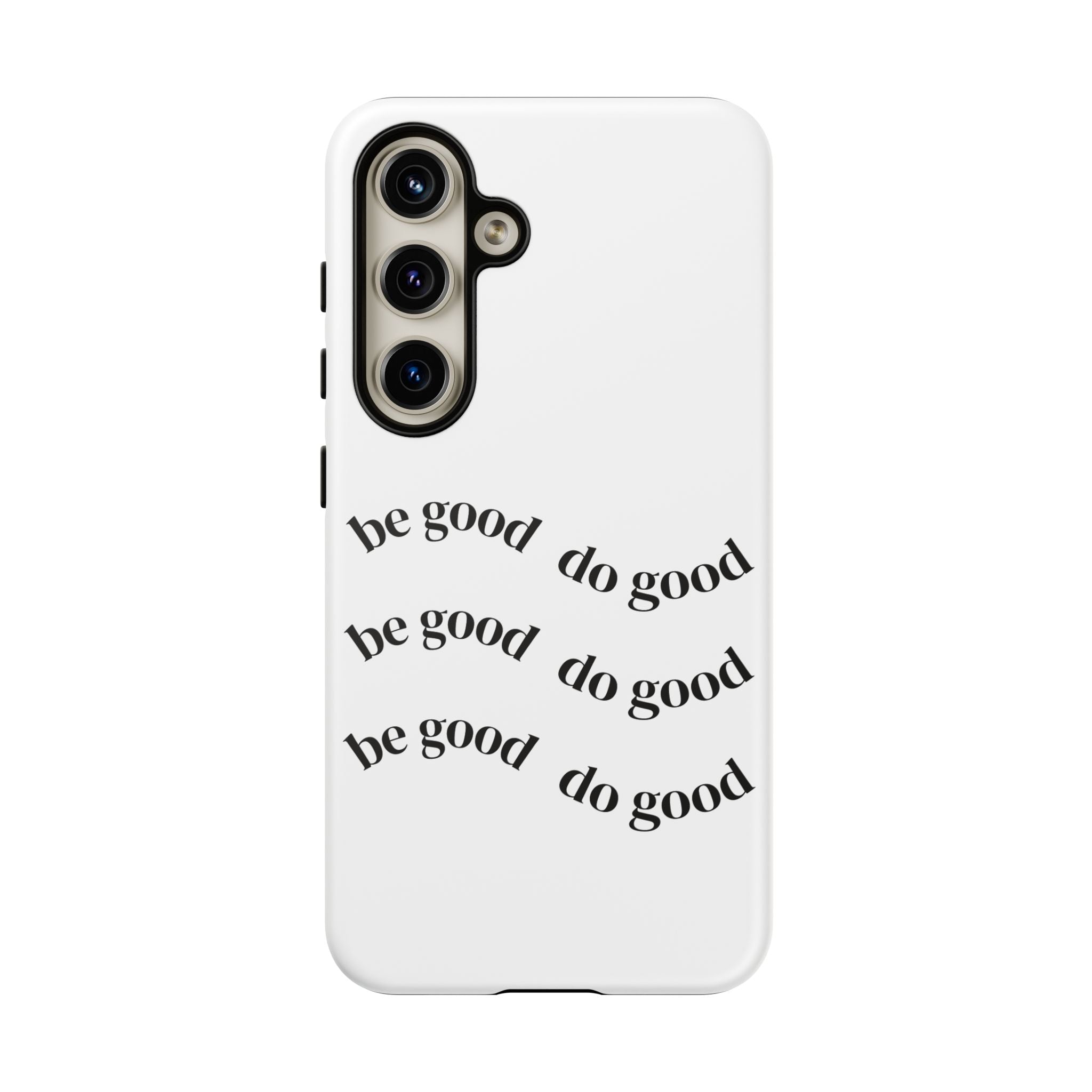 Phone Case — “Be Good, Do Good” Minimalist Protective Cover