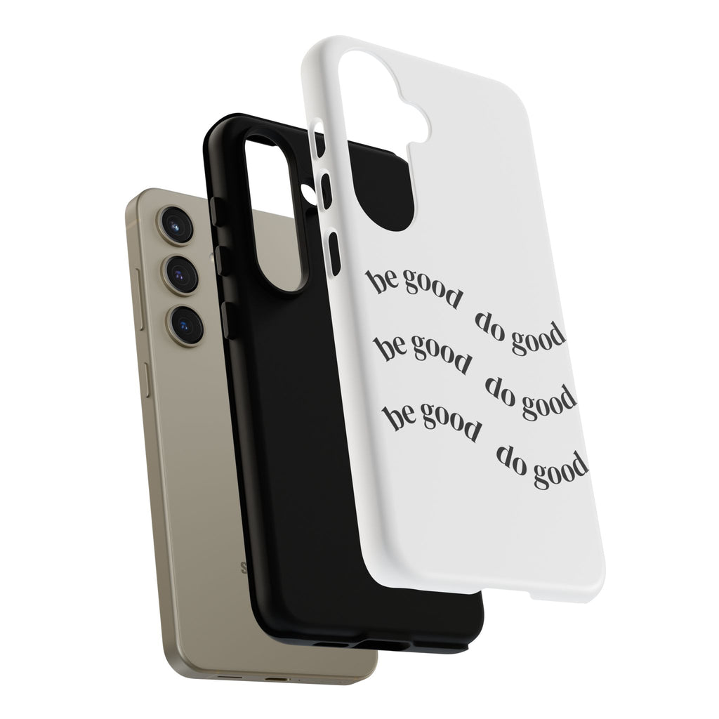 Phone Case — “Be Good, Do Good” Minimalist Protective Cover