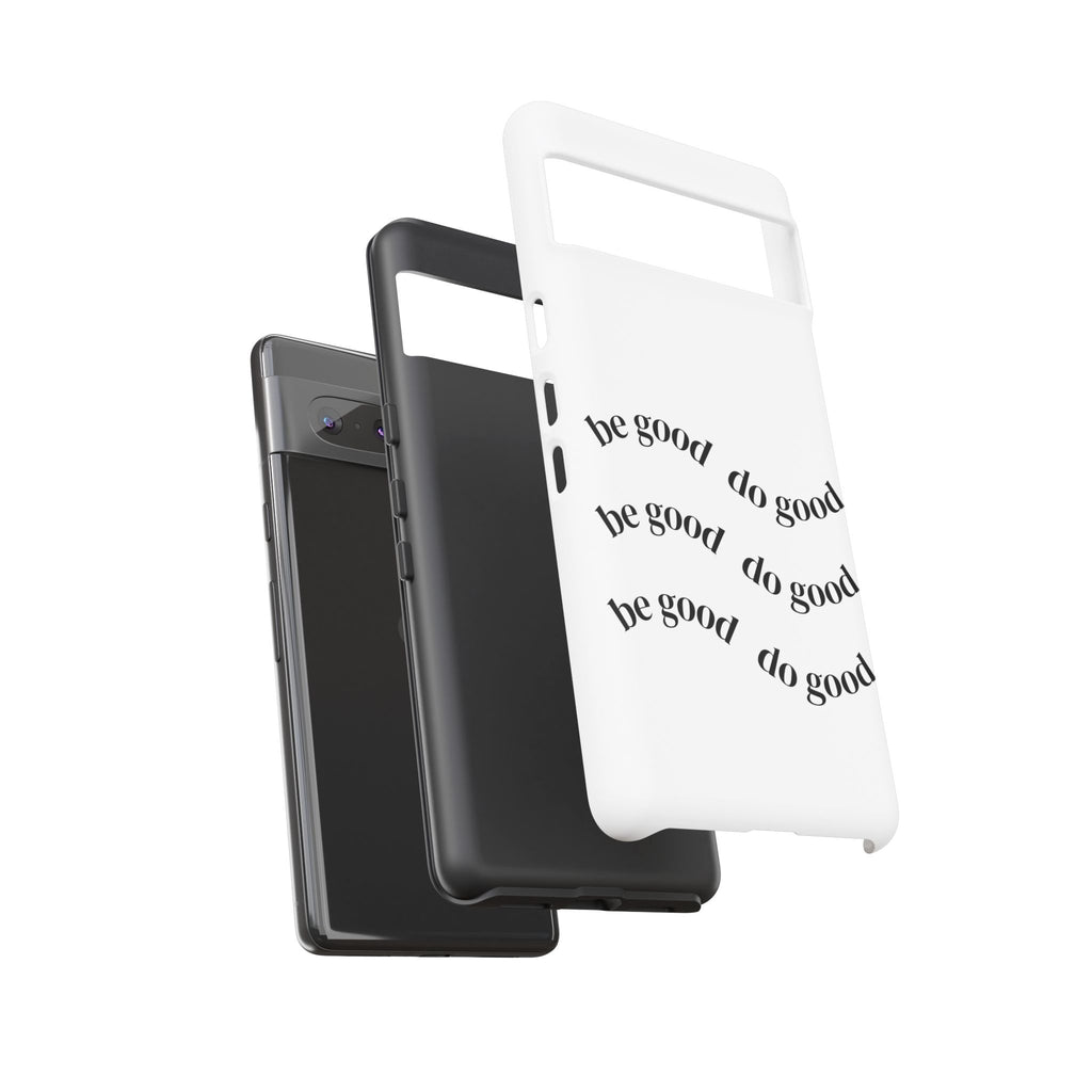 Phone Case — “Be Good, Do Good” Minimalist Protective Cover