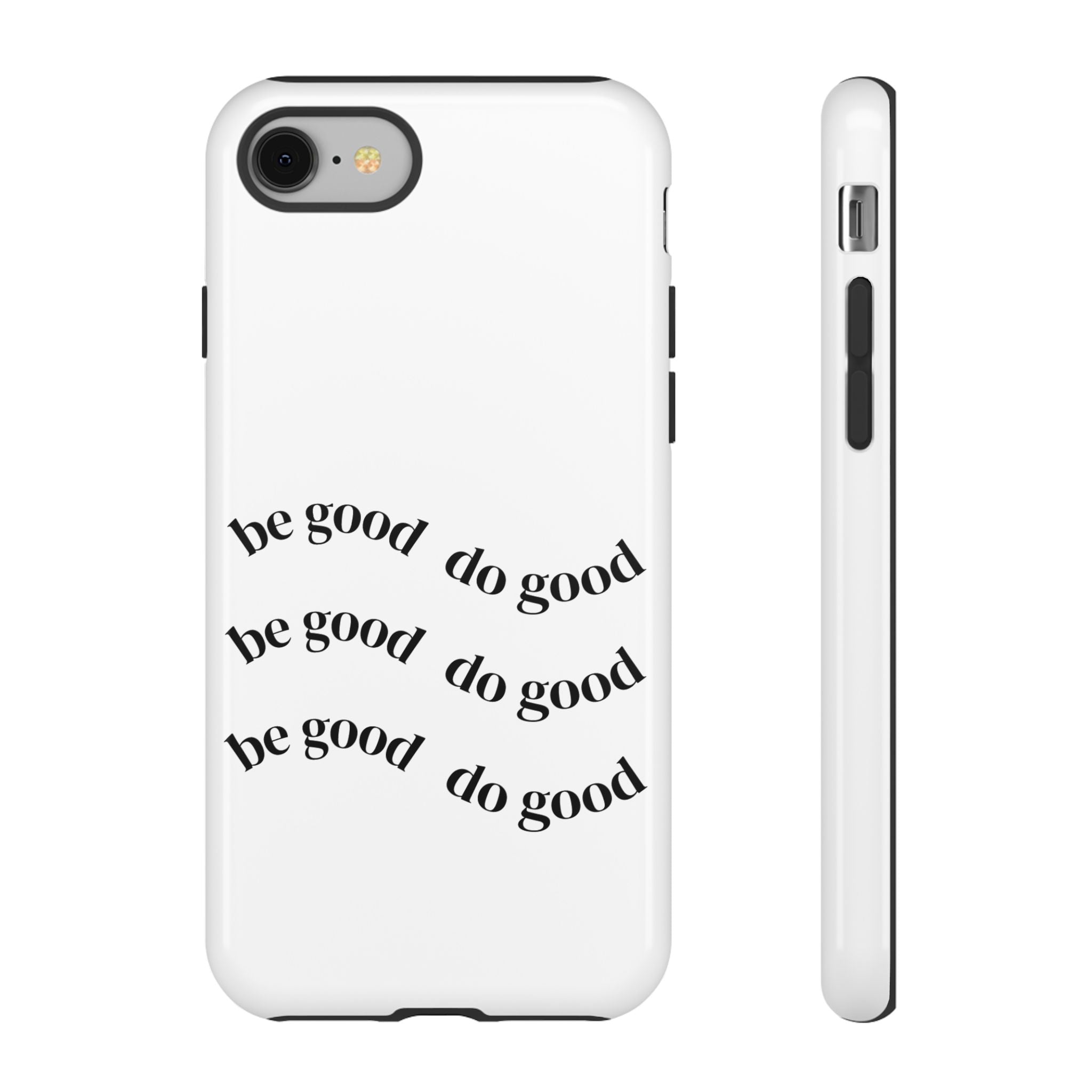 Phone Case — “Be Good, Do Good” Minimalist Protective Cover