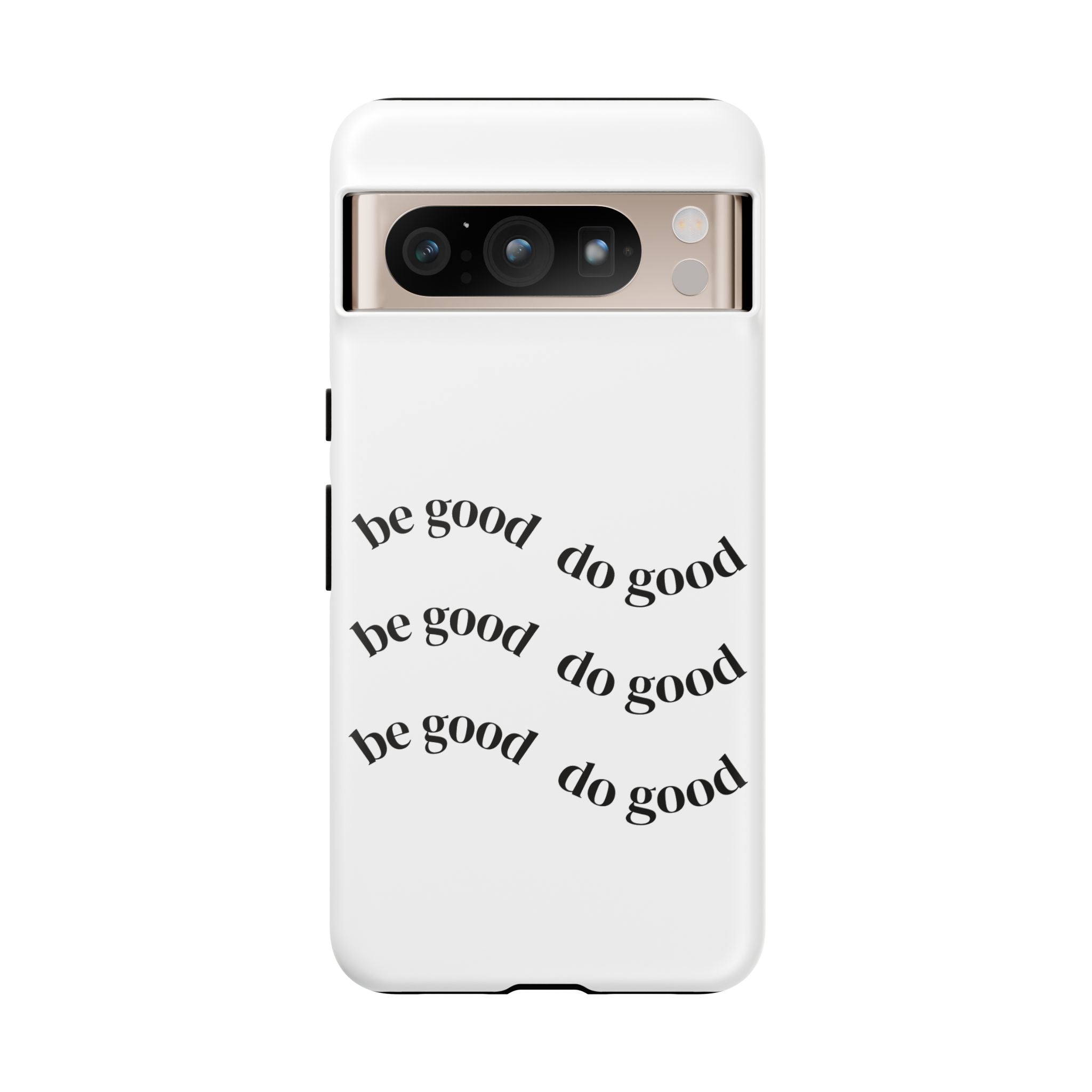 Phone Case — “Be Good, Do Good” Minimalist Protective Cover