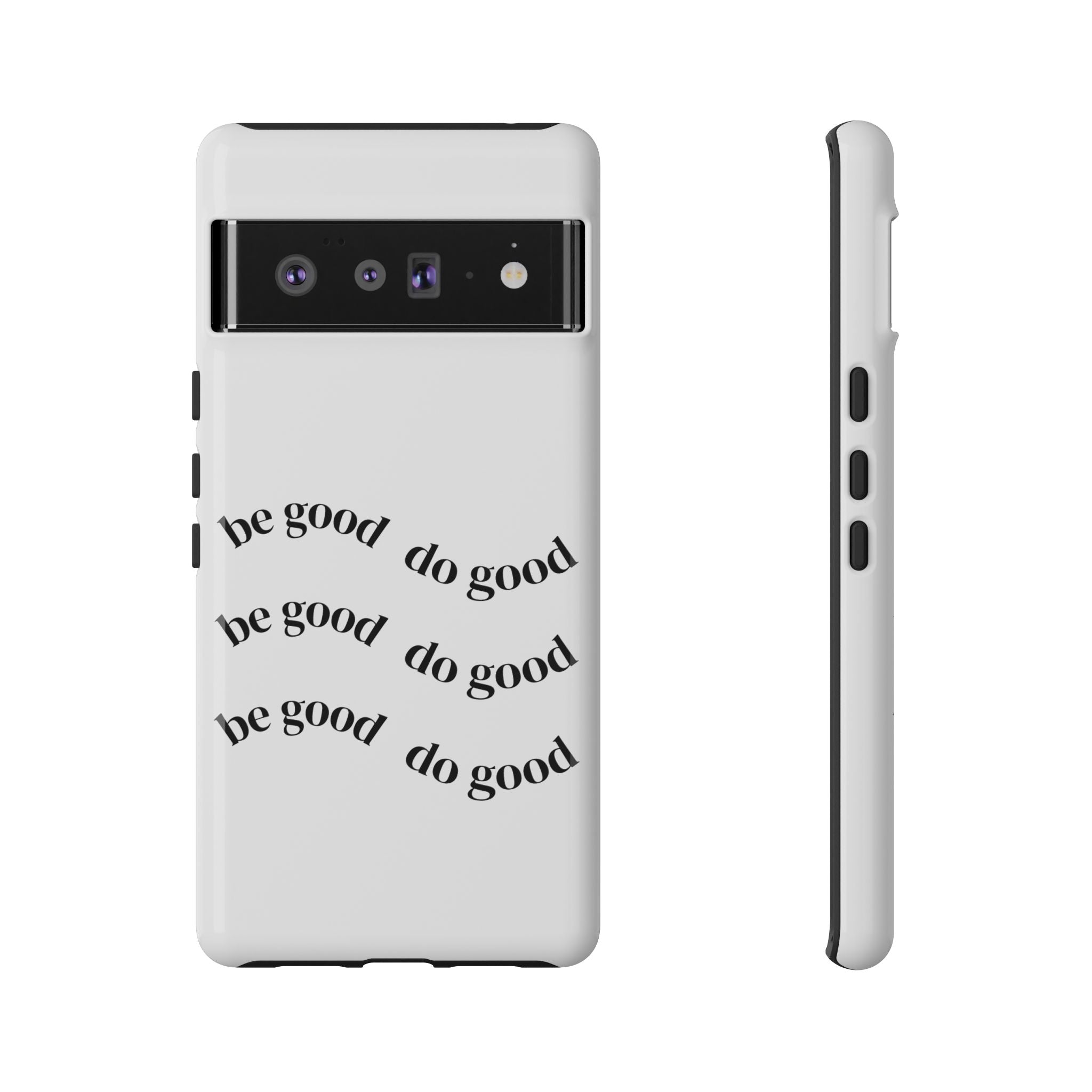 Phone Case — “Be Good, Do Good” Minimalist Protective Cover