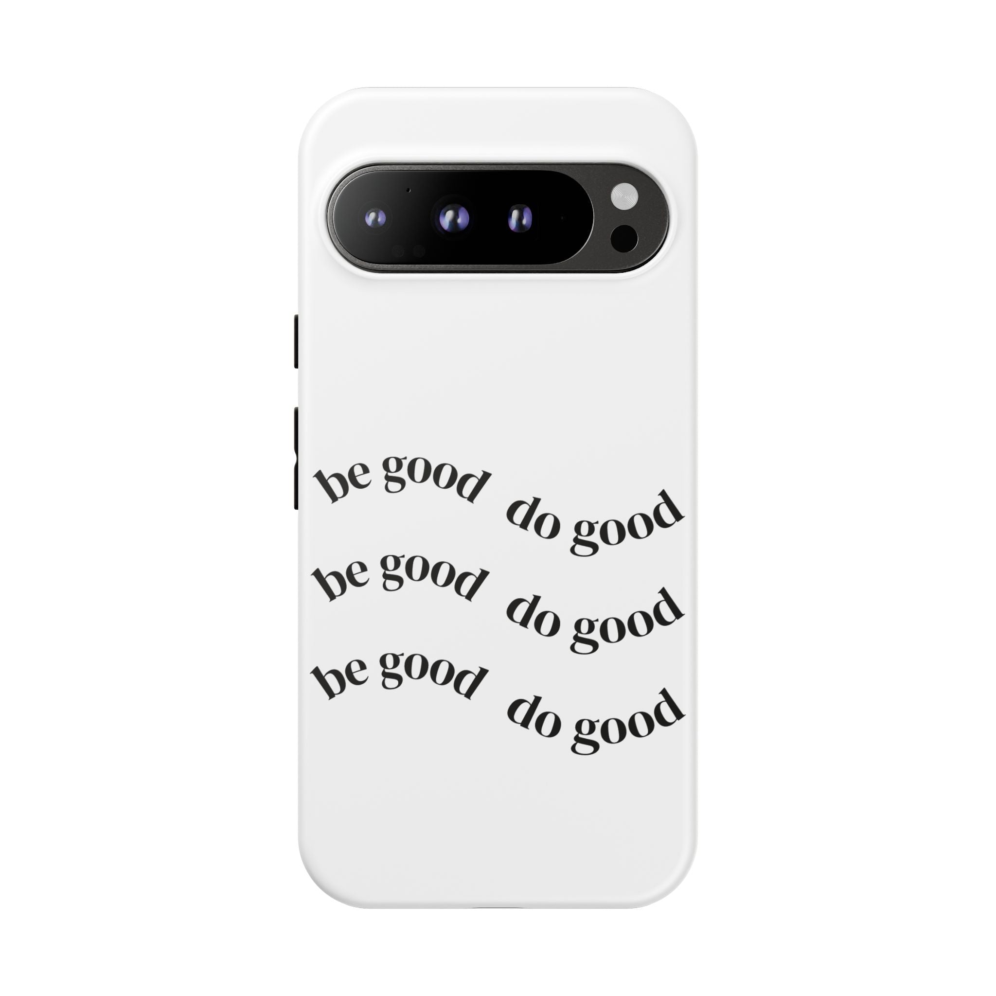 Phone Case — “Be Good, Do Good” Minimalist Protective Cover