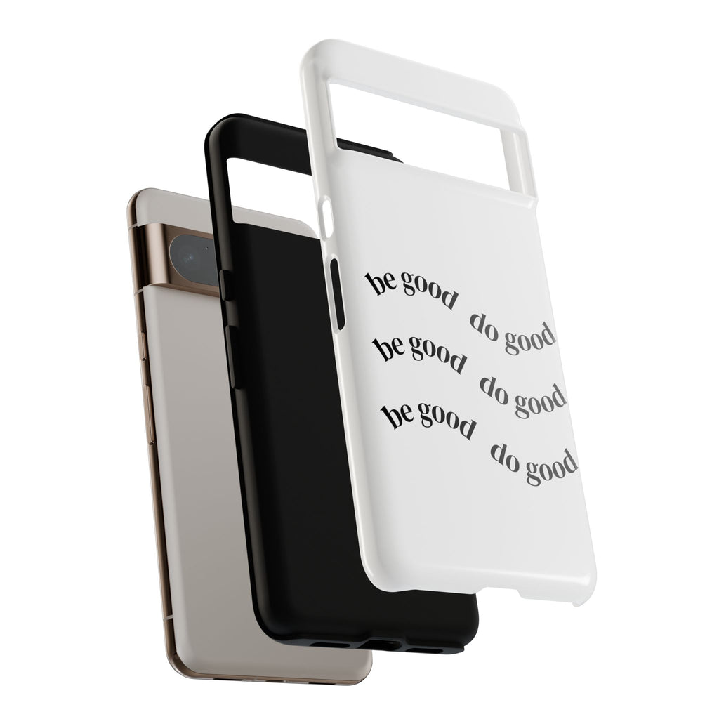 Phone Case — “Be Good, Do Good” Minimalist Protective Cover