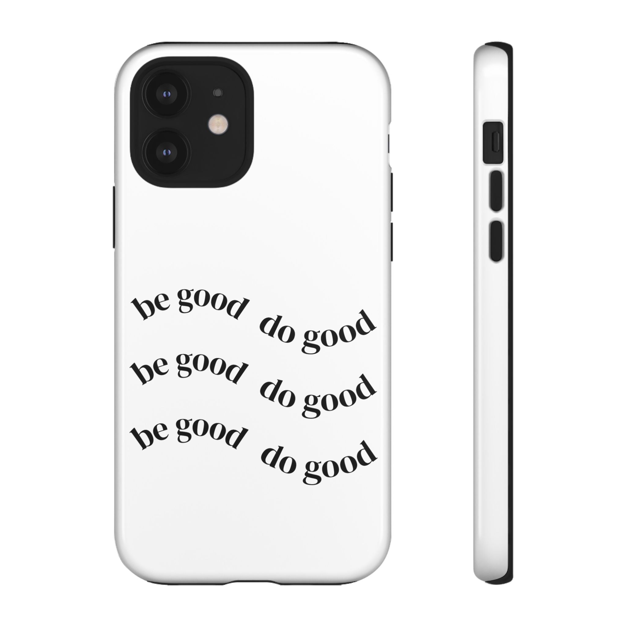 Phone Case — “Be Good, Do Good” Minimalist Protective Cover