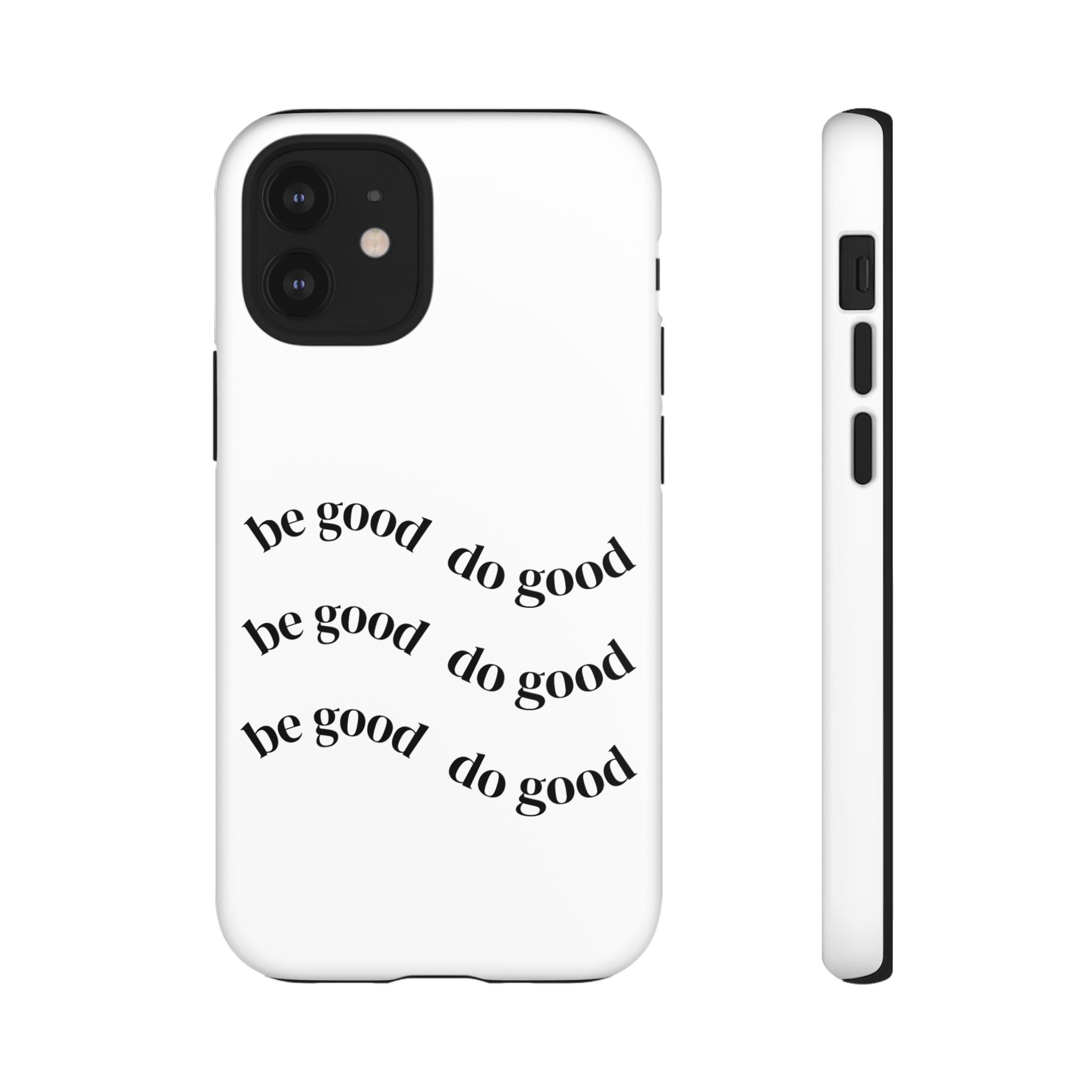 Phone Case — “Be Good, Do Good” Minimalist Protective Cover
