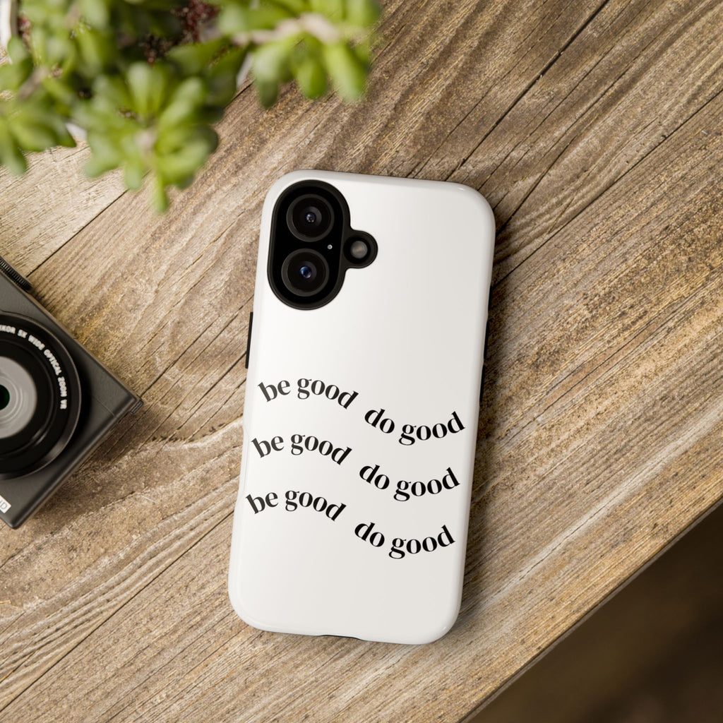 Phone Case — “Be Good, Do Good” Minimalist Protective Cover