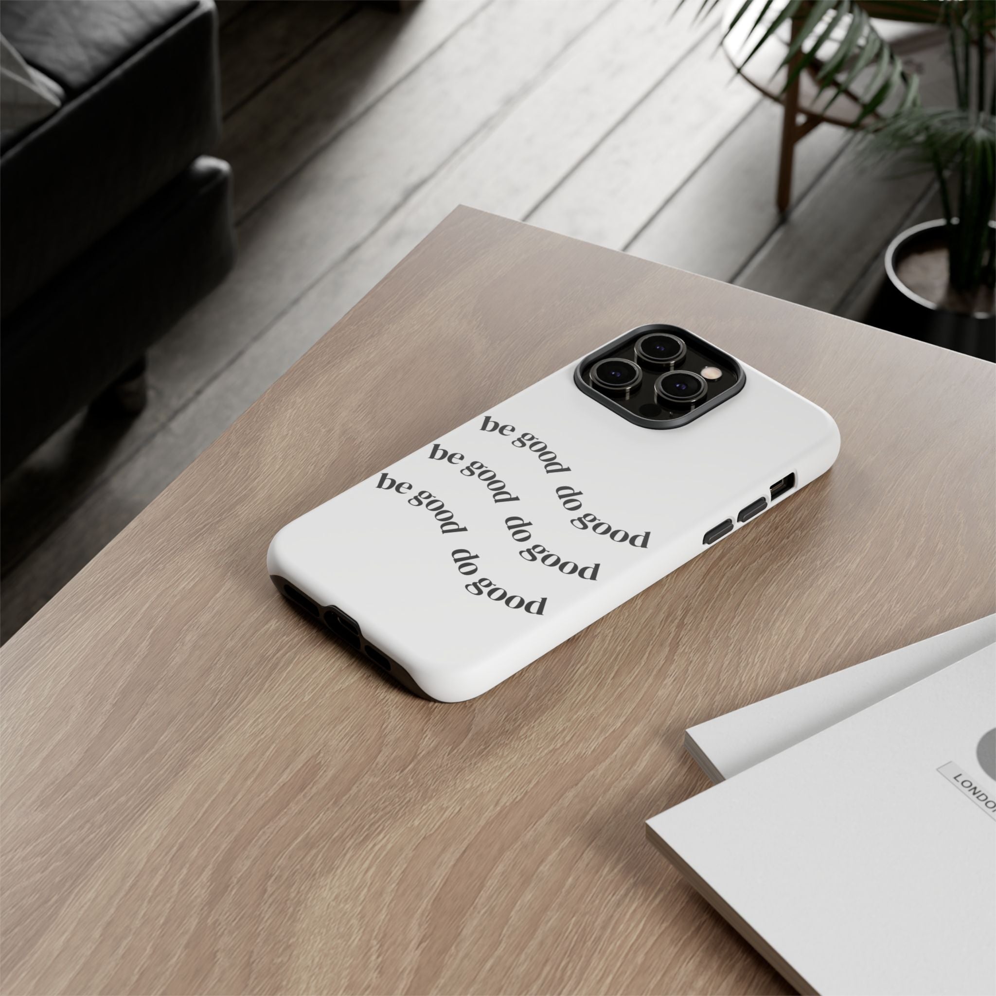 Phone Case — “Be Good, Do Good” Minimalist Protective Cover