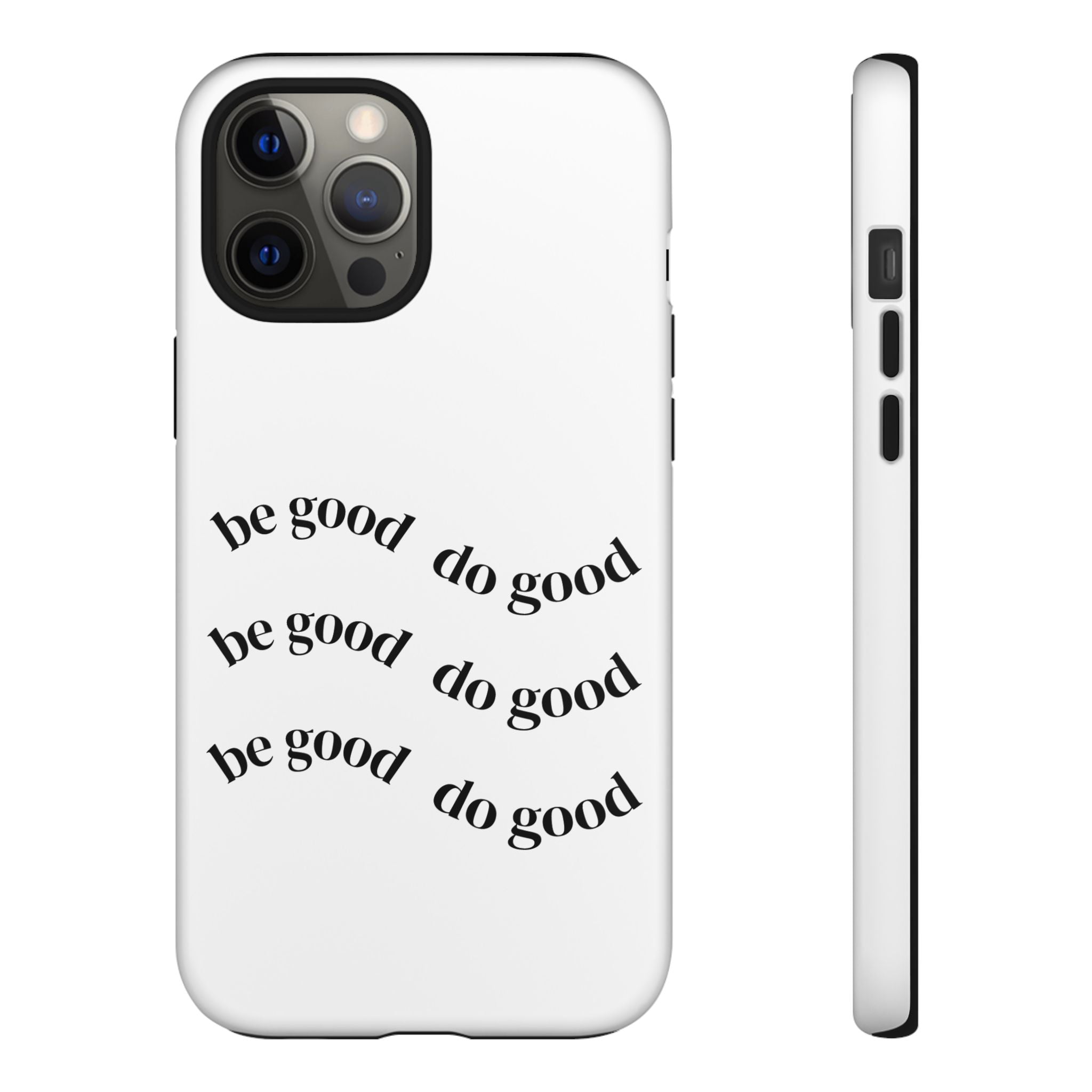 Phone Case — “Be Good, Do Good” Minimalist Protective Cover