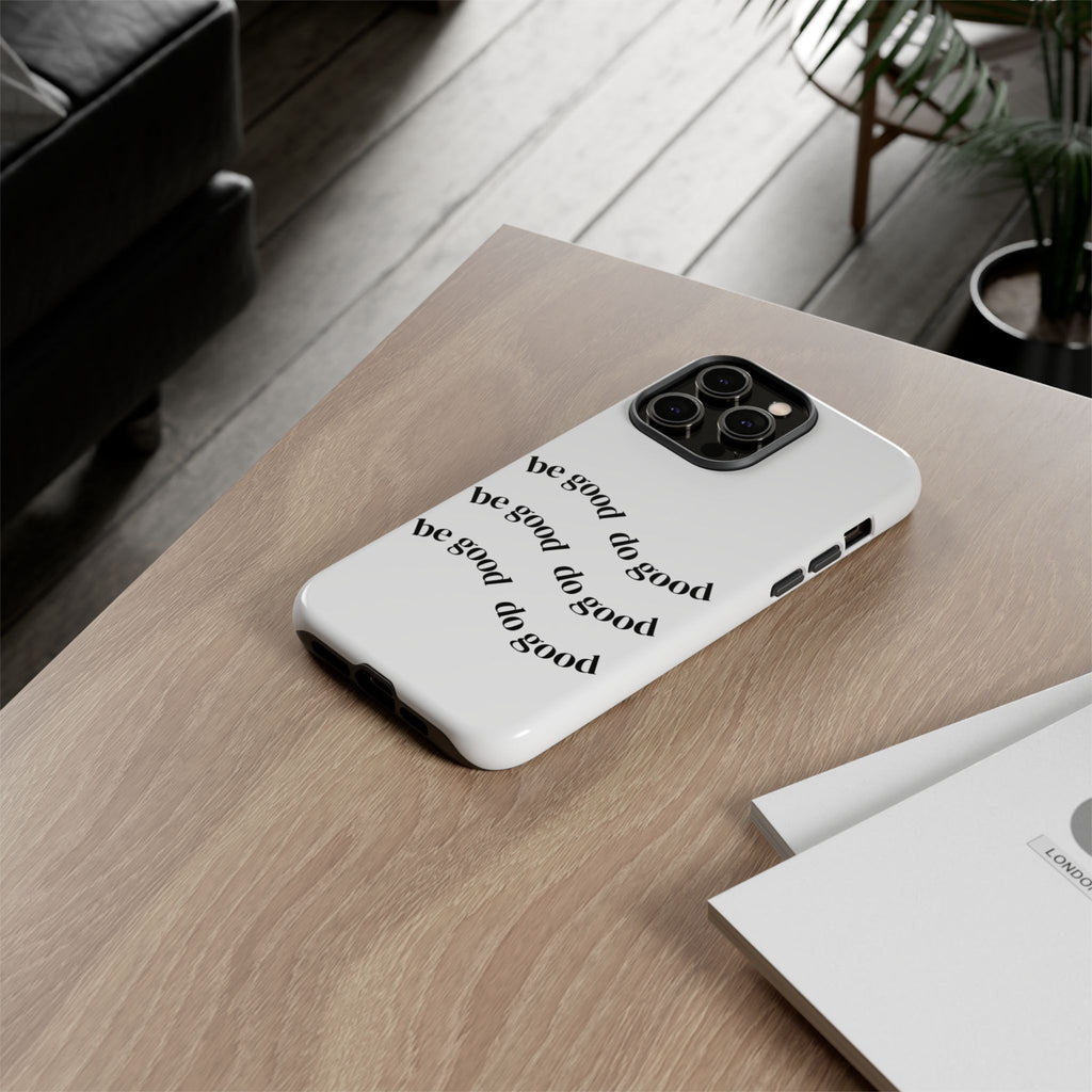 Phone Case — “Be Good, Do Good” Minimalist Protective Cover
