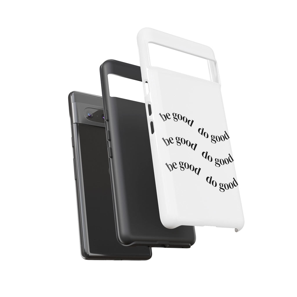 Phone Case — “Be Good, Do Good” Minimalist Protective Cover
