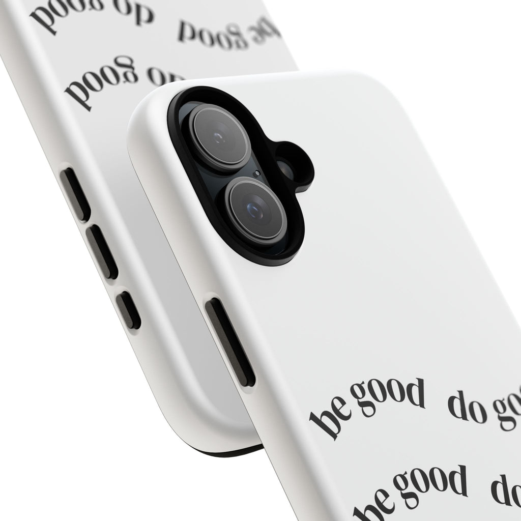 Phone Case — “Be Good, Do Good” Minimalist Protective Cover