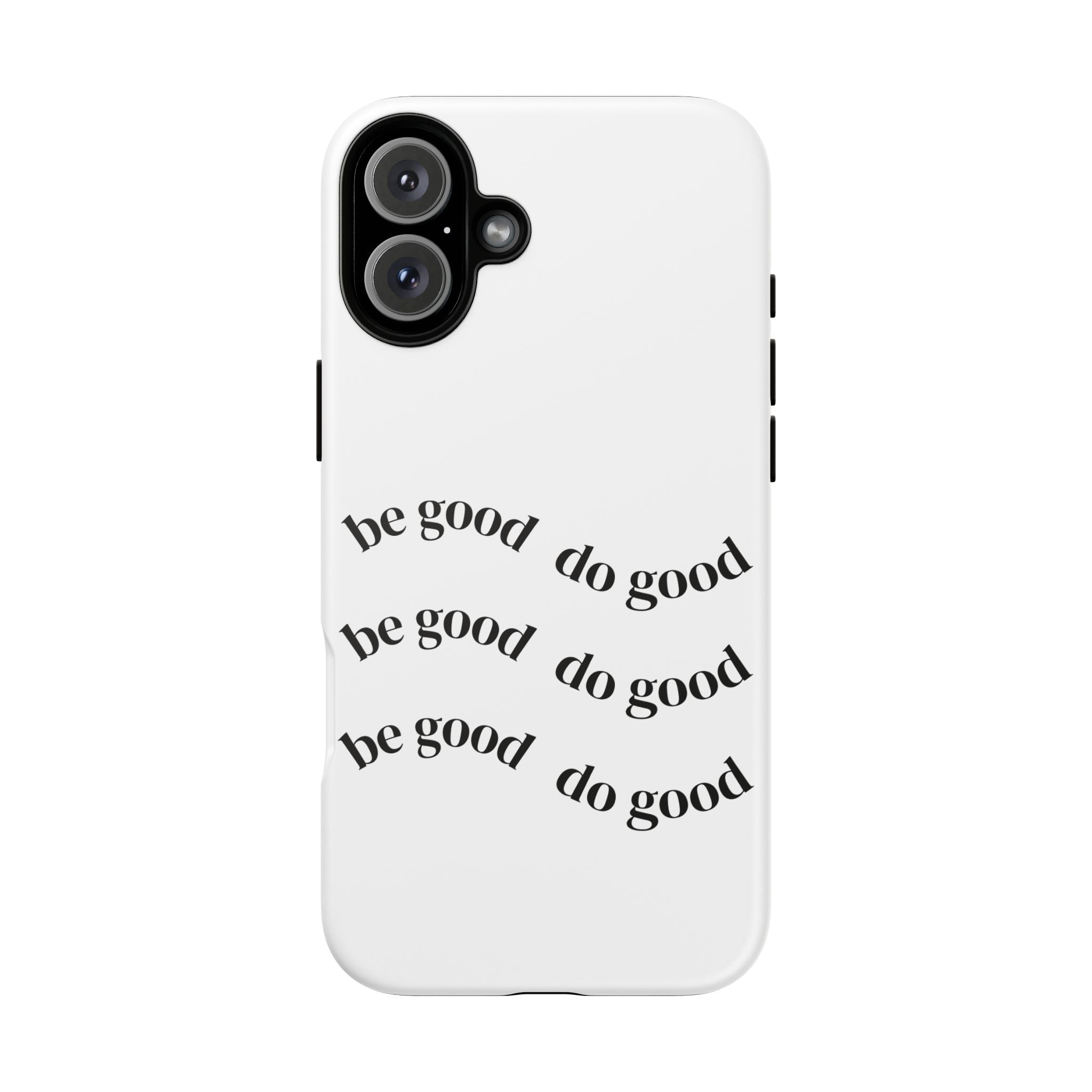 Phone Case — “Be Good, Do Good” Minimalist Protective Cover