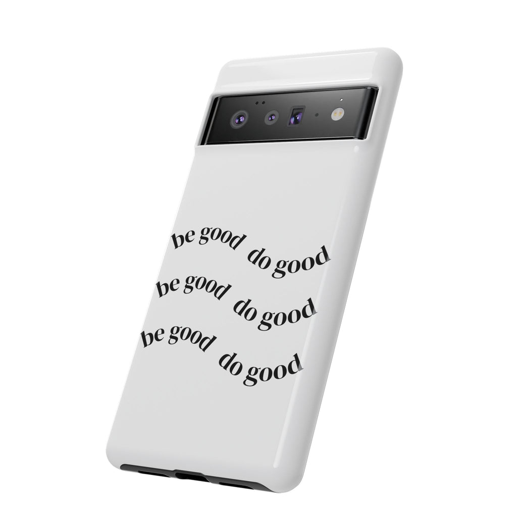 Phone Case — “Be Good, Do Good” Minimalist Protective Cover