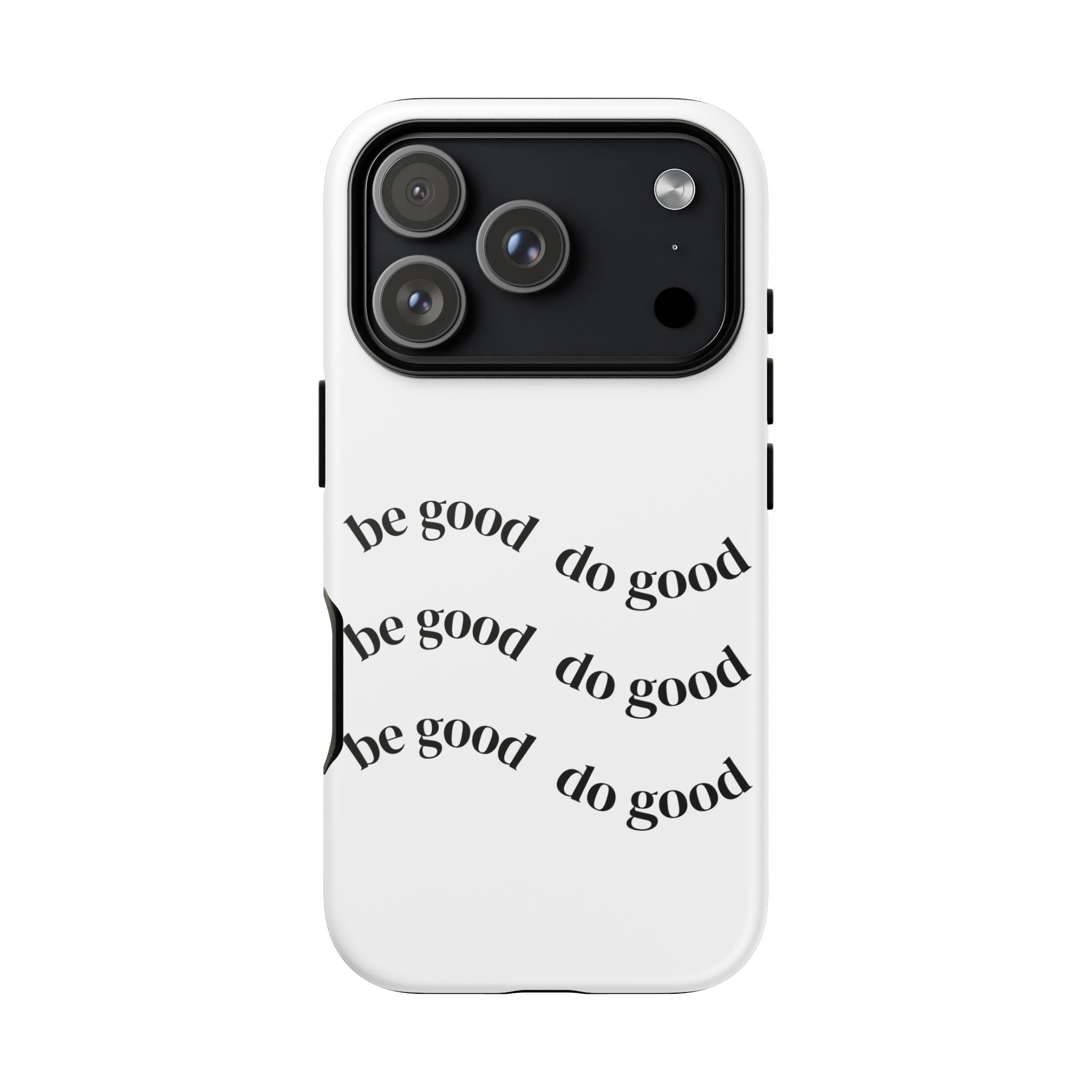 Phone Case — “Be Good, Do Good” Minimalist Protective Cover