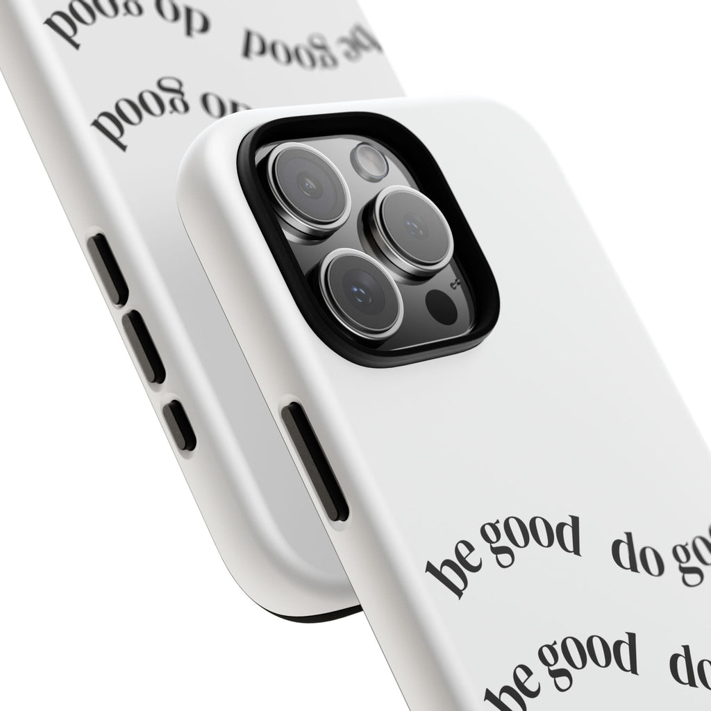 Phone Case — “Be Good, Do Good” Minimalist Protective Cover