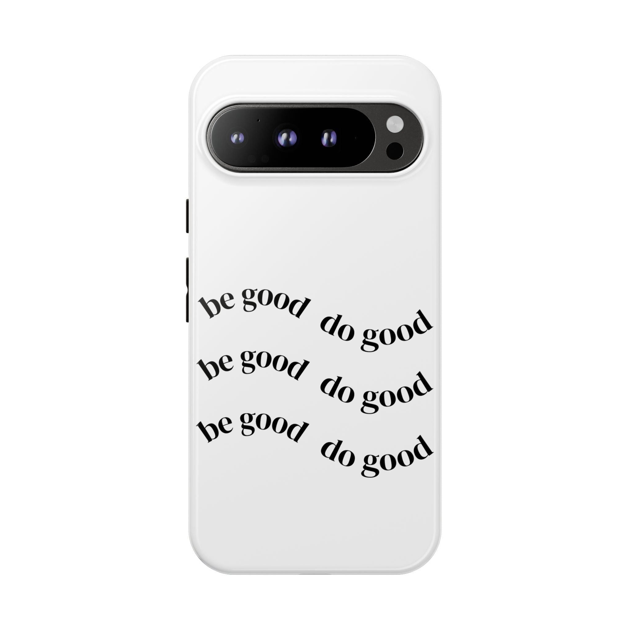 Phone Case — “Be Good, Do Good” Minimalist Protective Cover