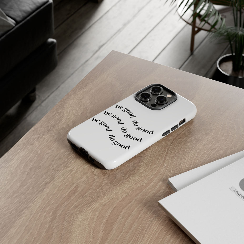 Phone Case — “Be Good, Do Good” Minimalist Protective Cover