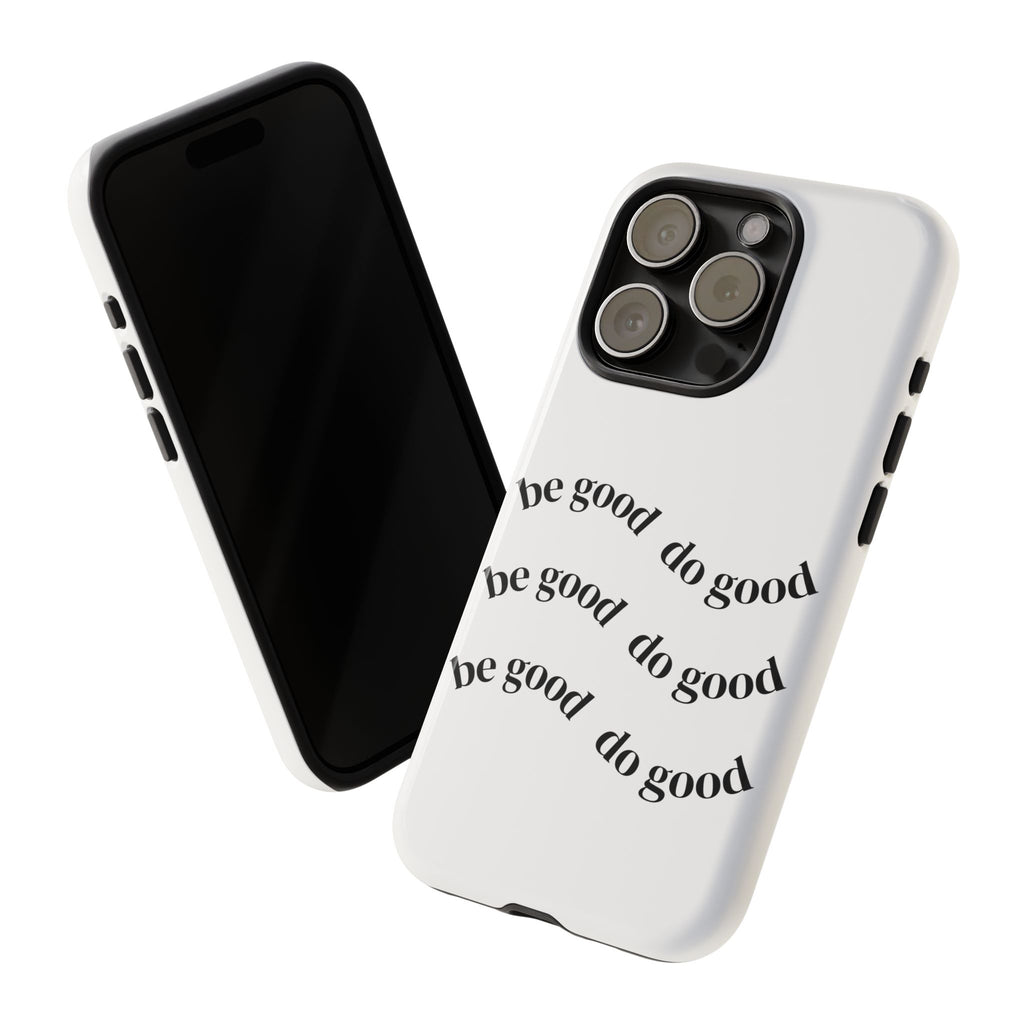 Phone Case — “Be Good, Do Good” Minimalist Protective Cover