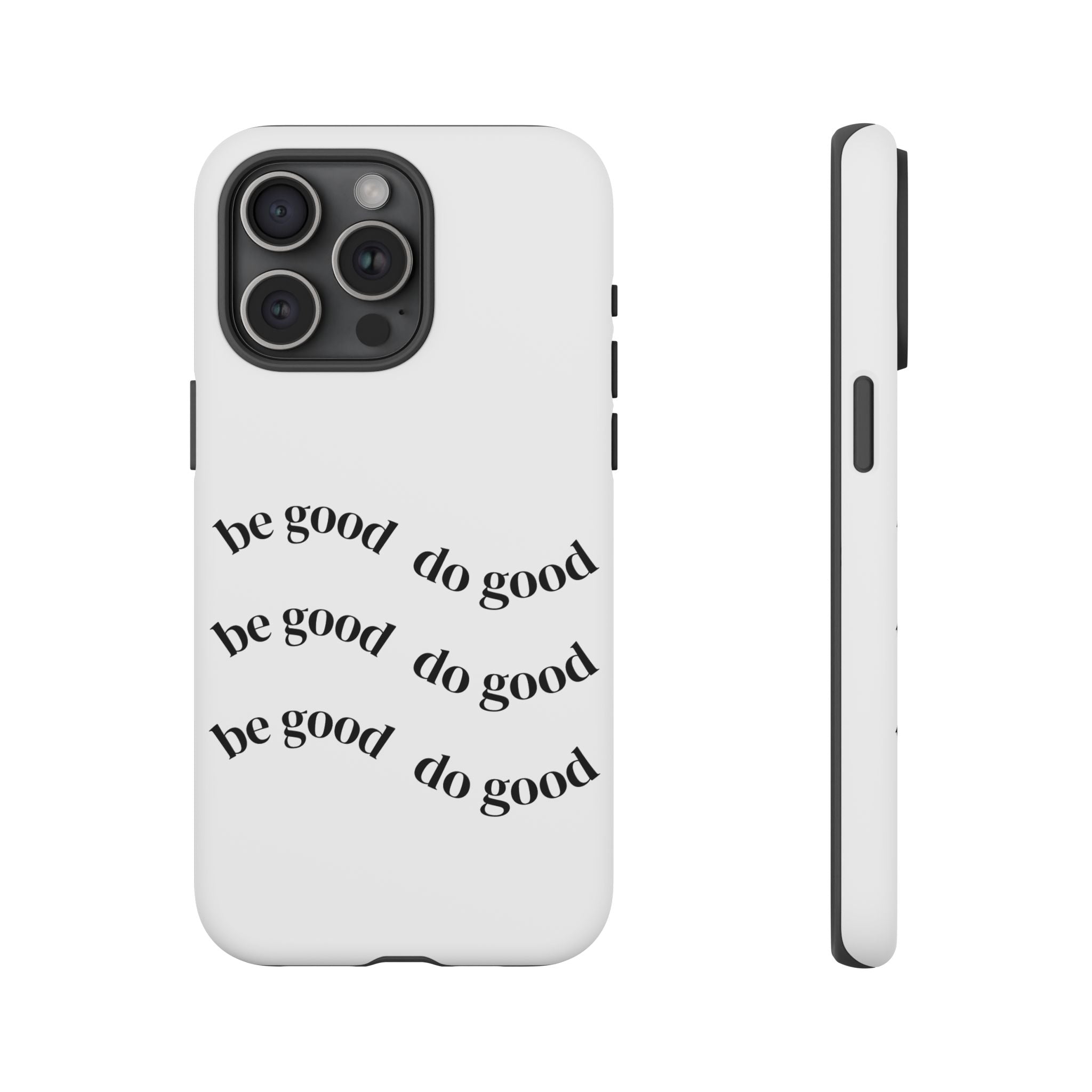 Phone Case — “Be Good, Do Good” Minimalist Protective Cover