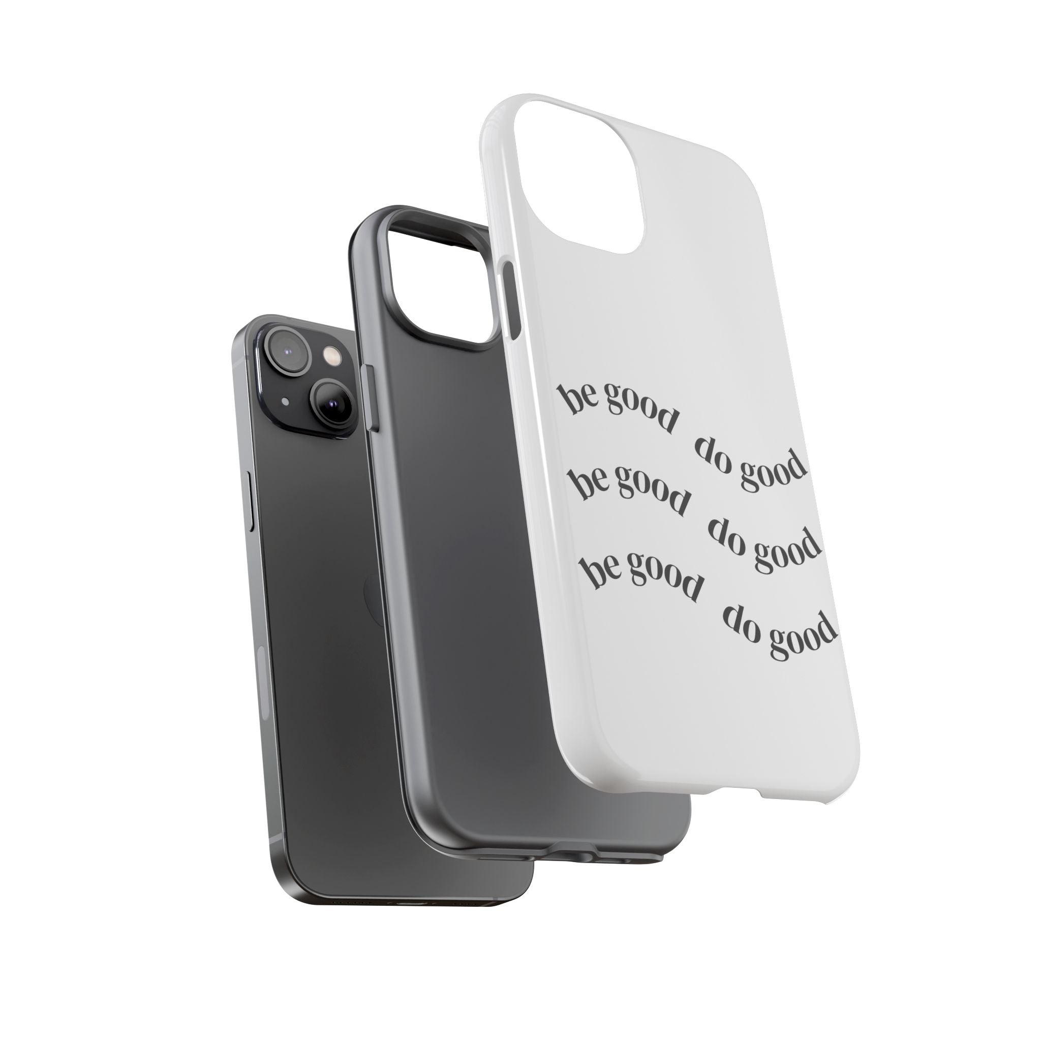 Phone Case — “Be Good, Do Good” Minimalist Protective Cover