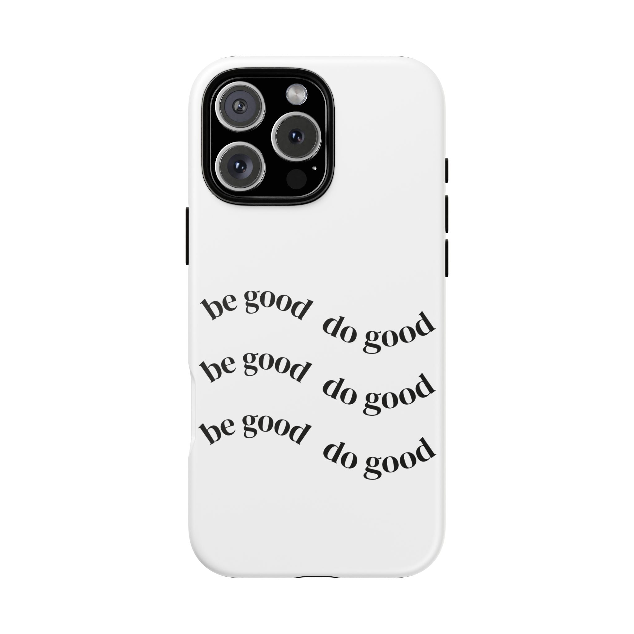 Phone Case — “Be Good, Do Good” Minimalist Protective Cover