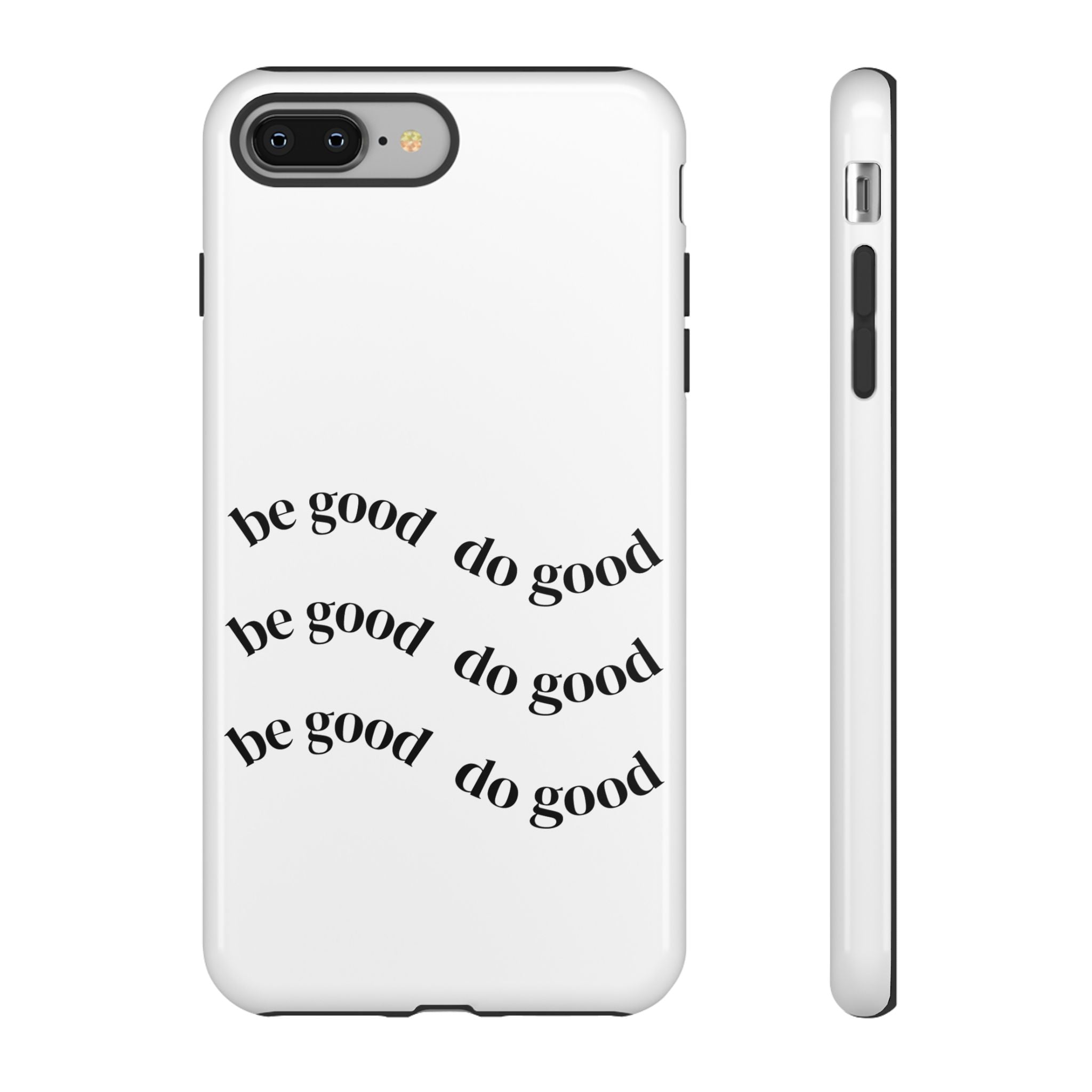 Phone Case — “Be Good, Do Good” Minimalist Protective Cover