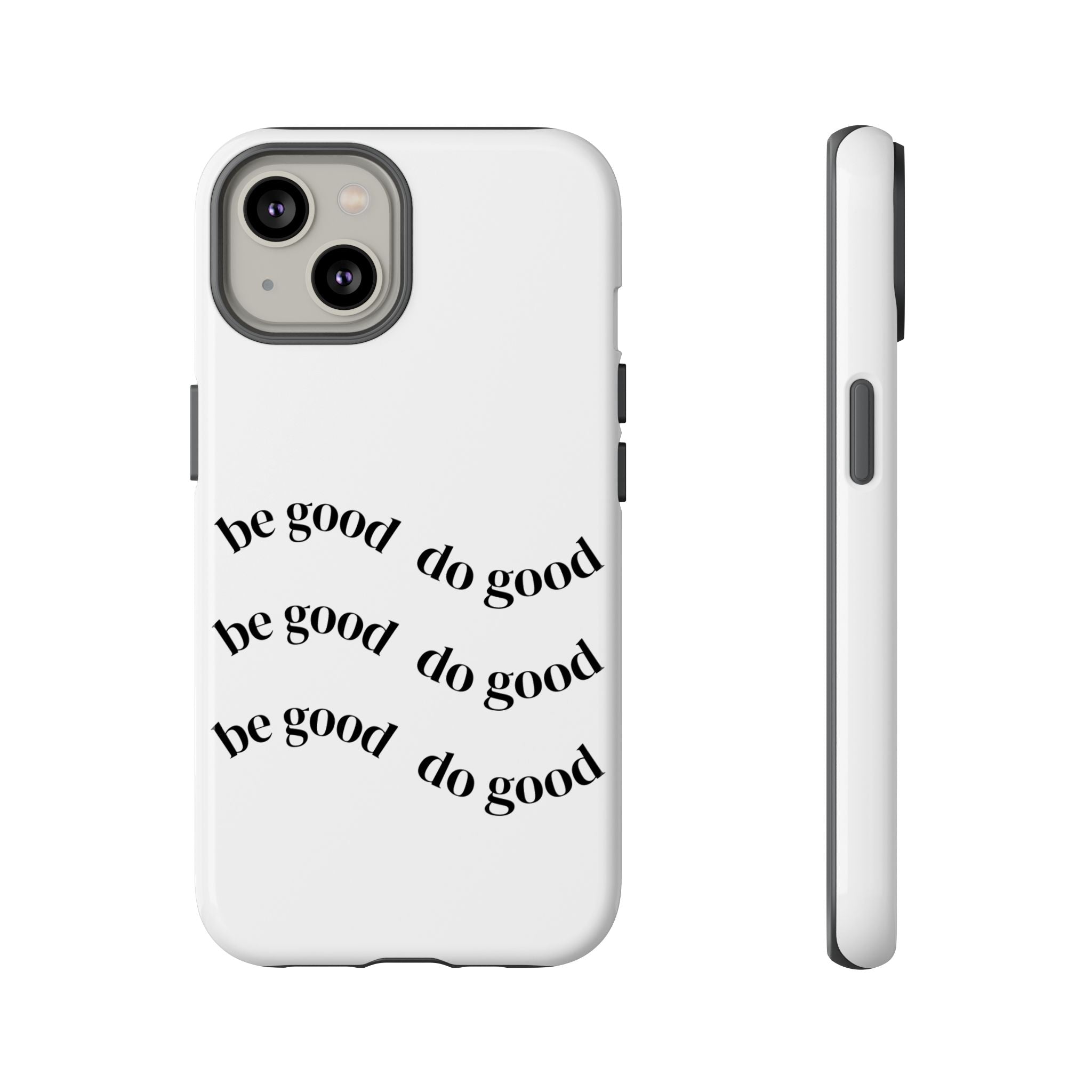 Phone Case — “Be Good, Do Good” Minimalist Protective Cover