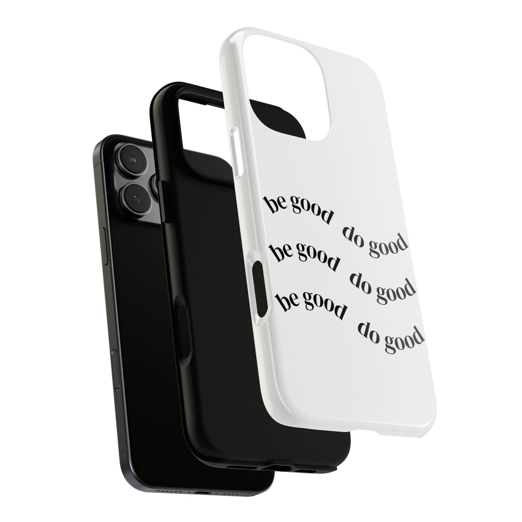 Phone Case — “Be Good, Do Good” Minimalist Protective Cover