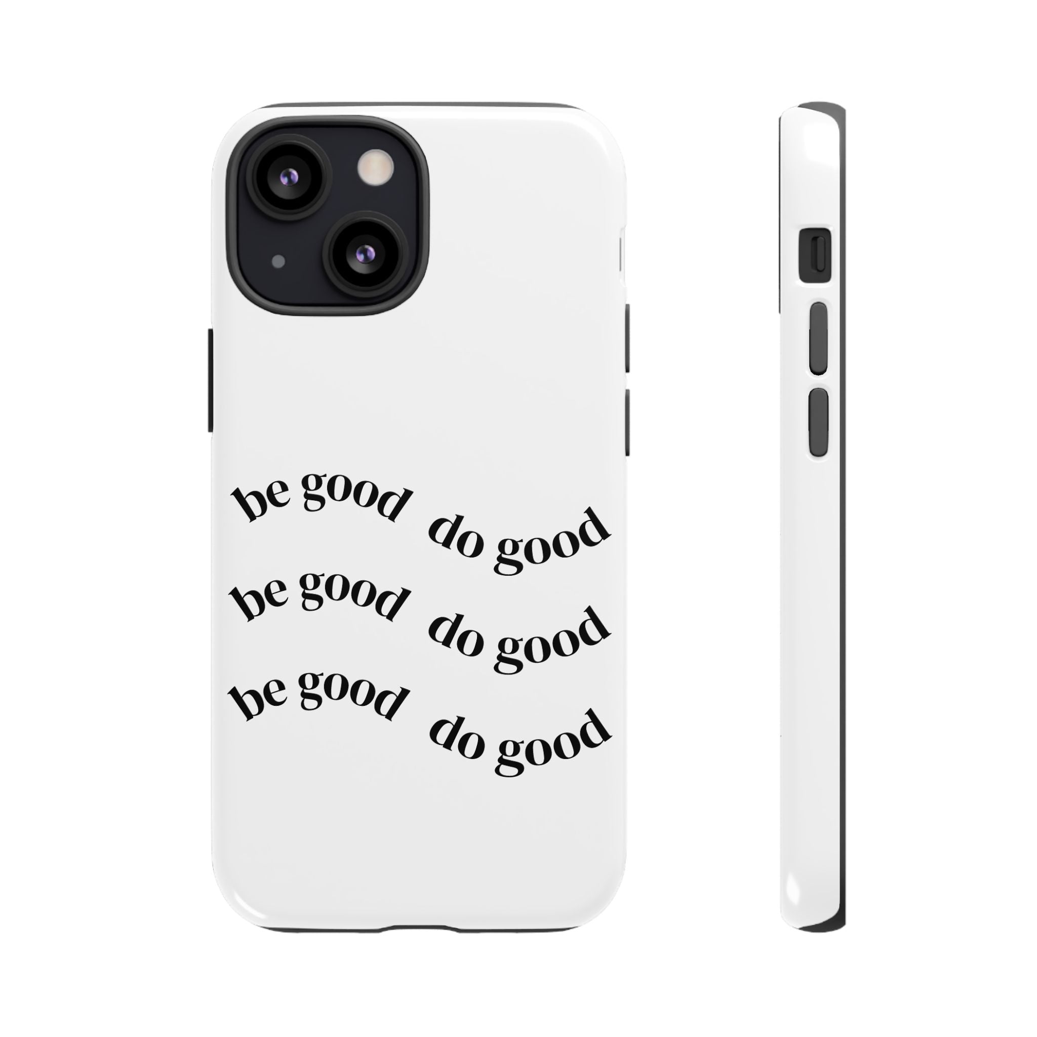 Phone Case — “Be Good, Do Good” Minimalist Protective Cover