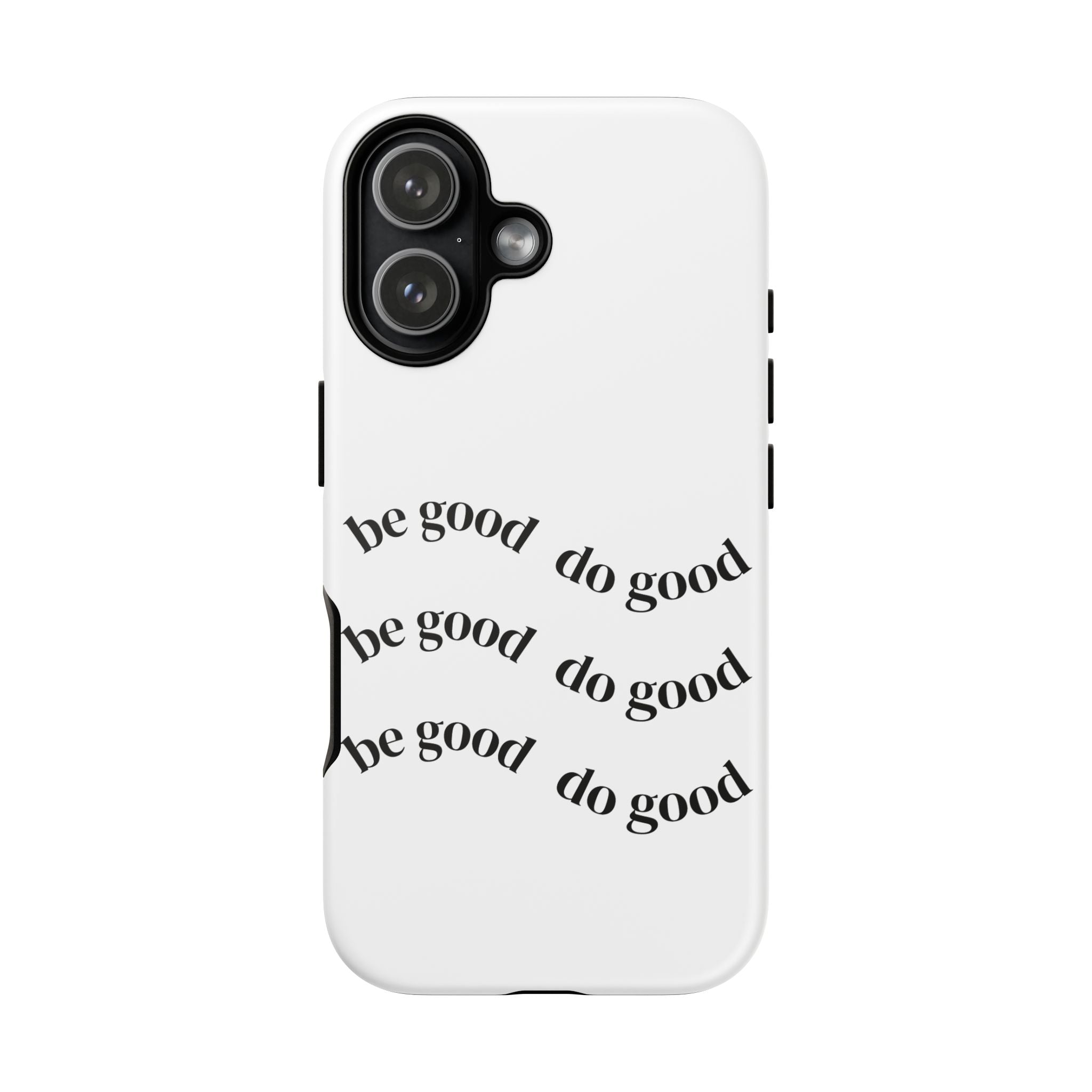 Phone Case — “Be Good, Do Good” Minimalist Protective Cover
