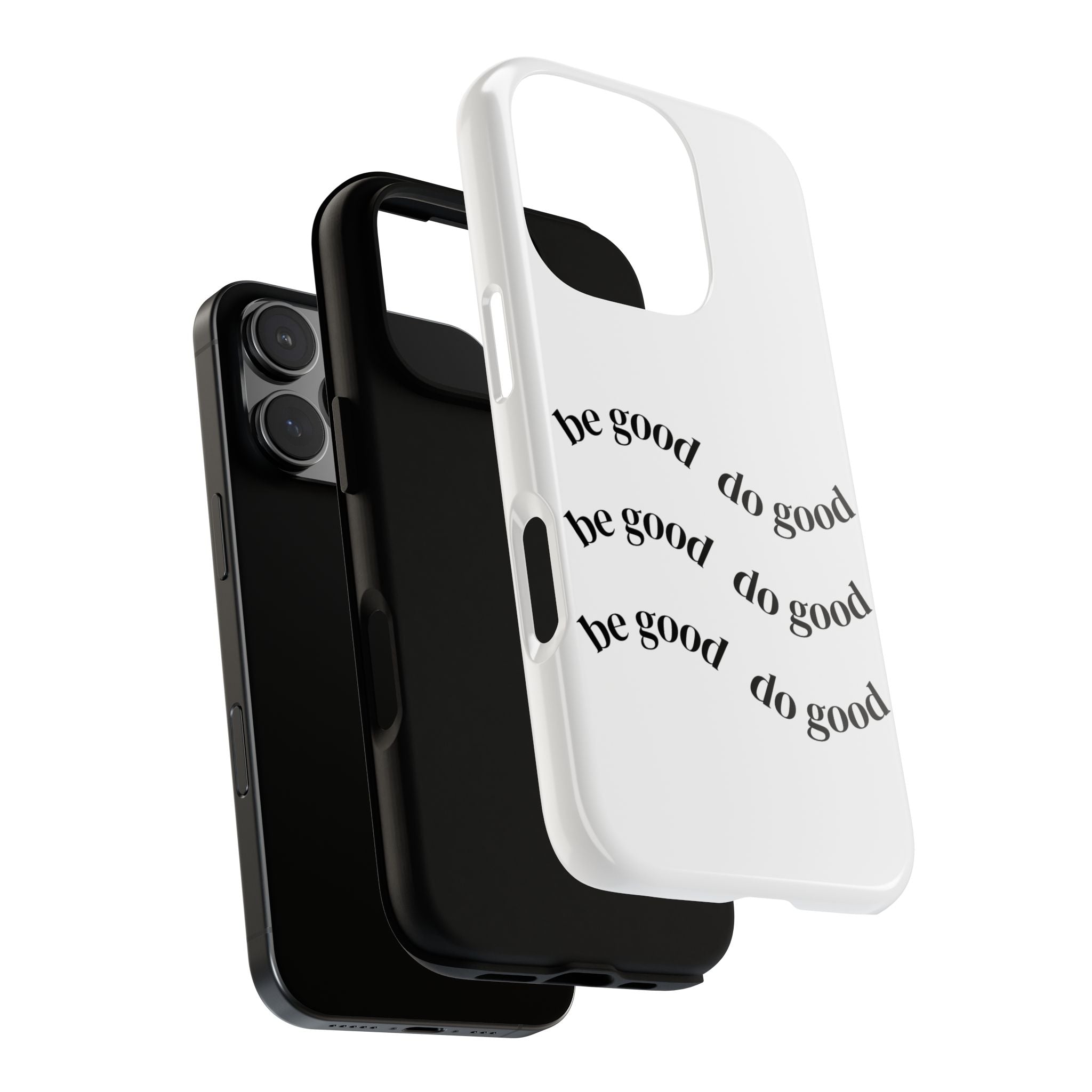 Phone Case — “Be Good, Do Good” Minimalist Protective Cover