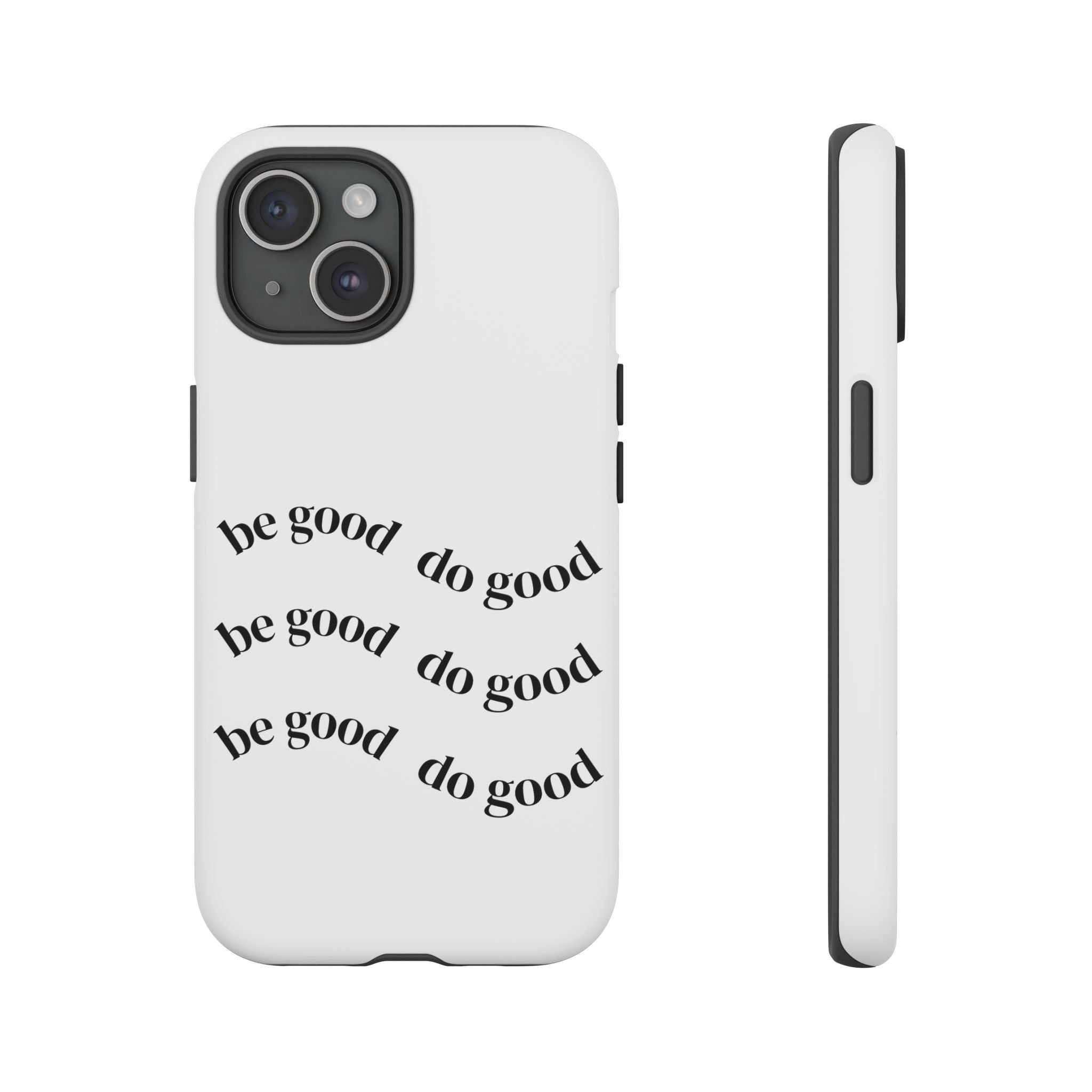 Phone Case — “Be Good, Do Good” Minimalist Protective Cover