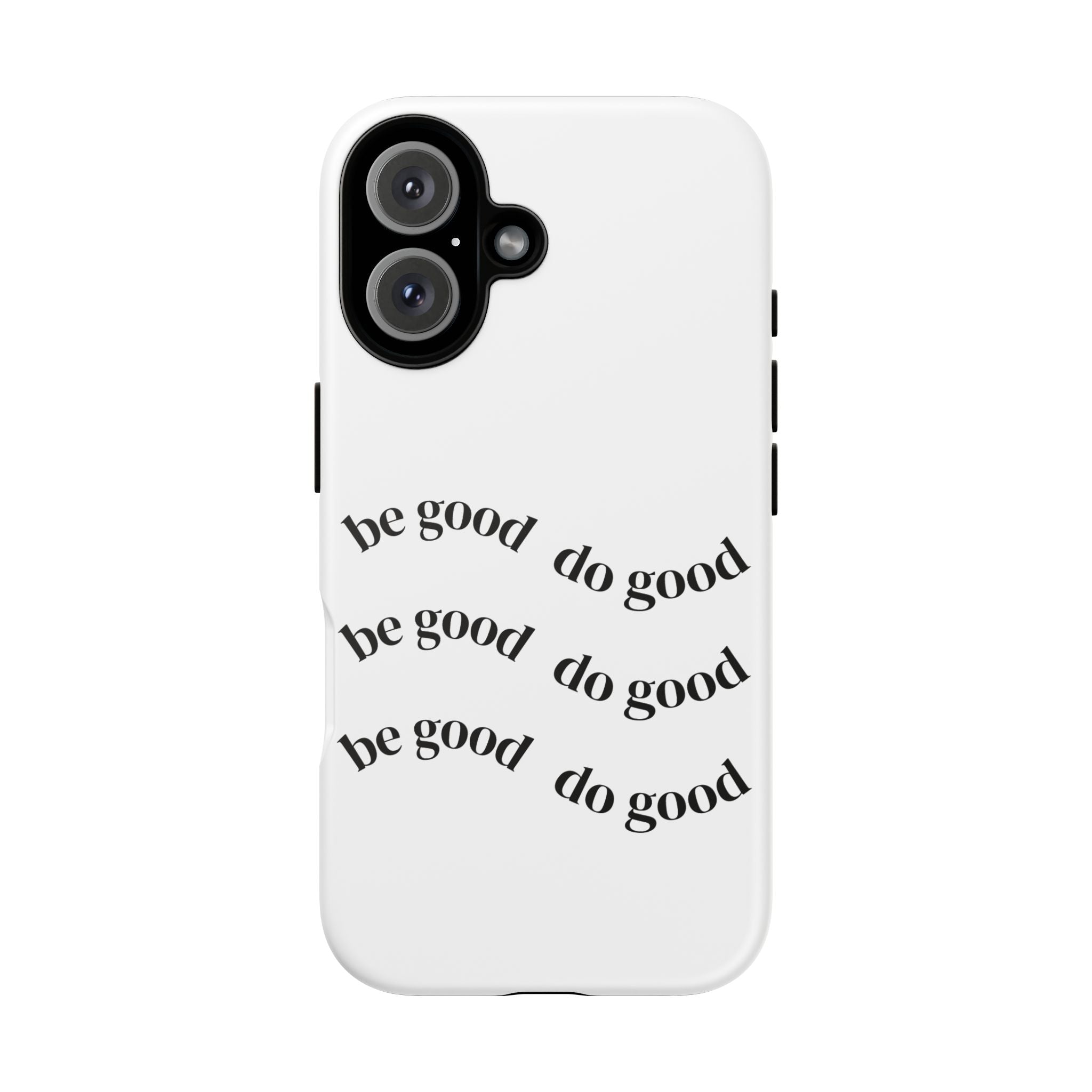 Phone Case — “Be Good, Do Good” Minimalist Protective Cover