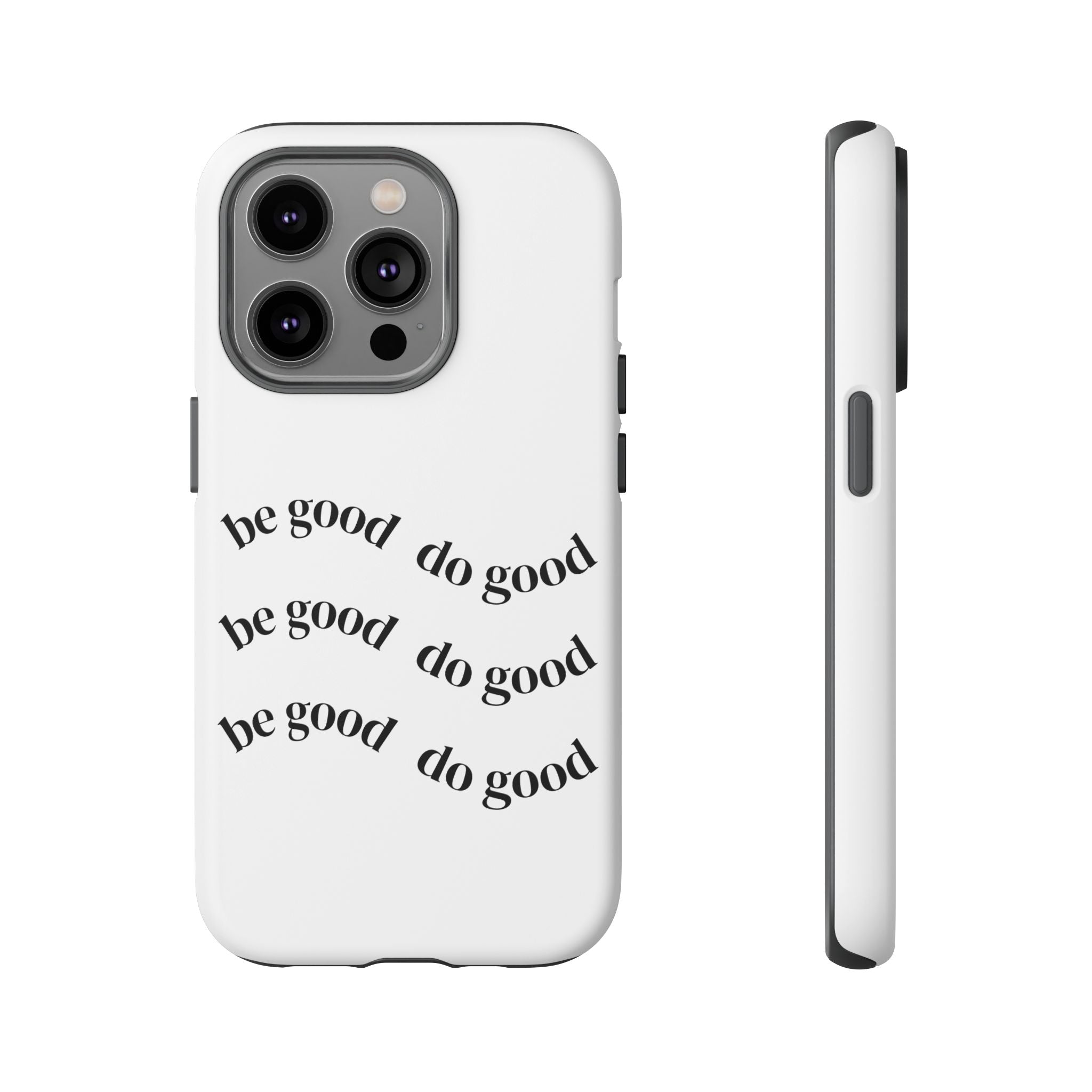 Phone Case — “Be Good, Do Good” Minimalist Protective Cover