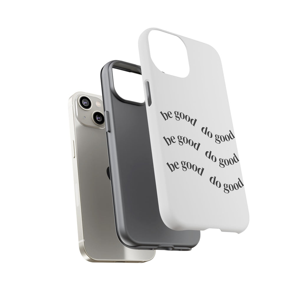 Phone Case — “Be Good, Do Good” Minimalist Protective Cover