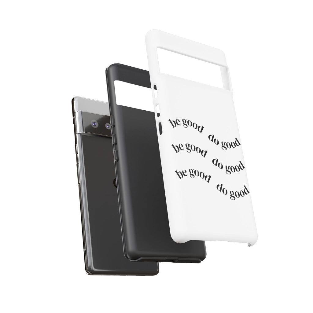 Phone Case — “Be Good, Do Good” Minimalist Protective Cover