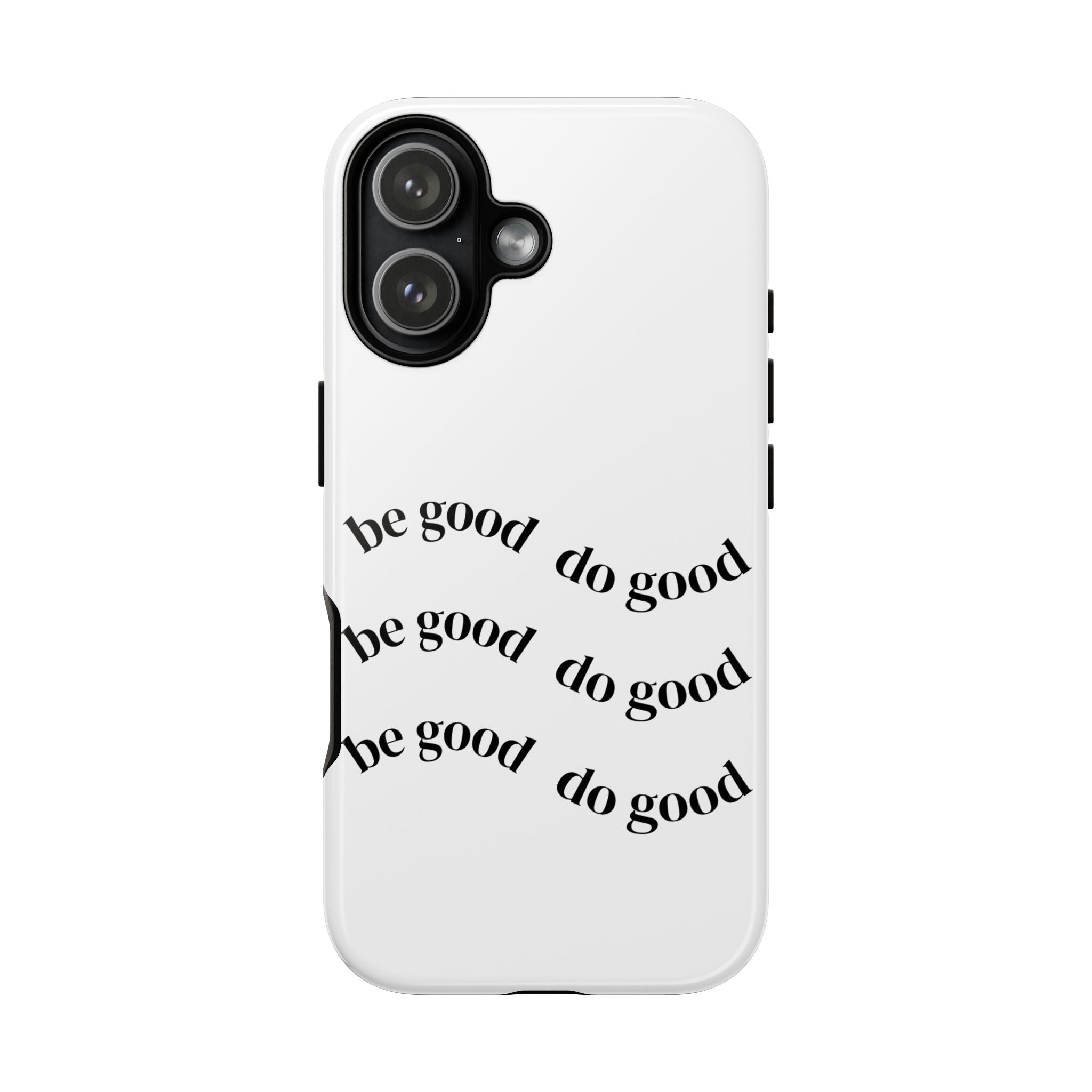 Phone Case — “Be Good, Do Good” Minimalist Protective Cover