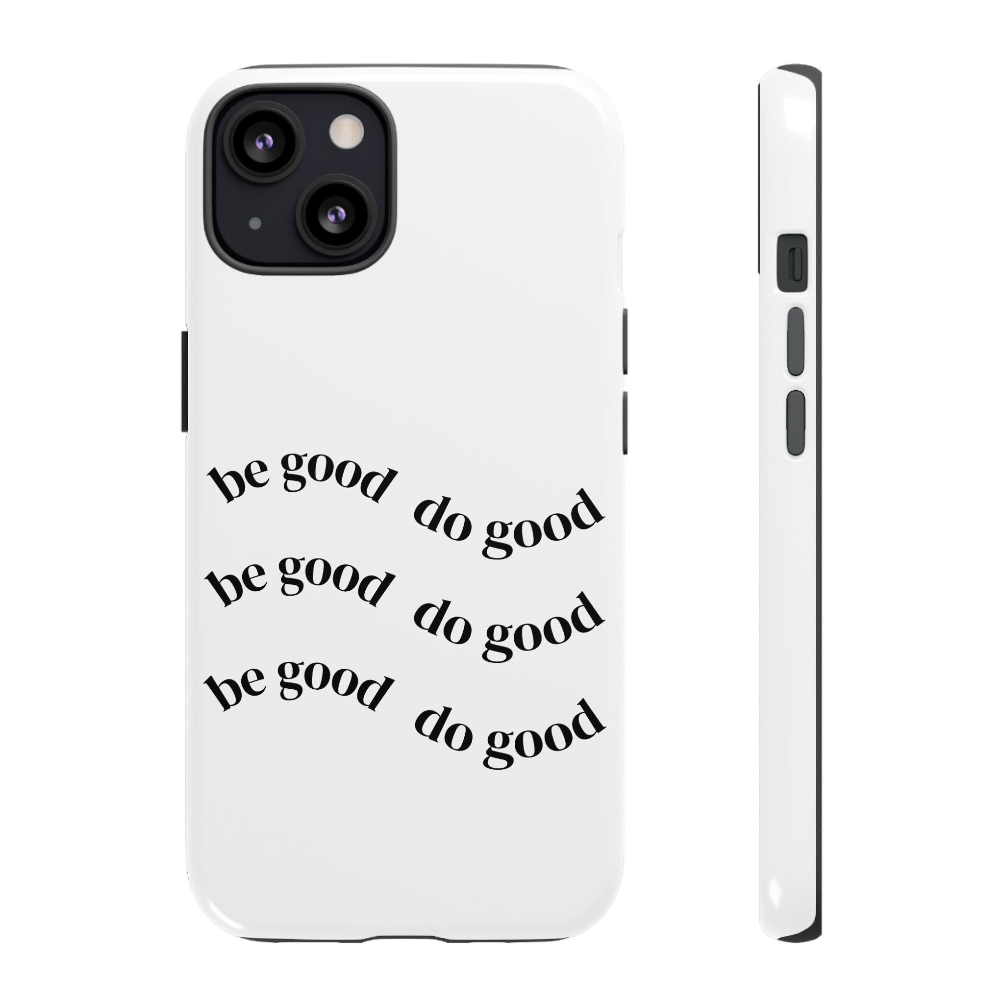Phone Case — “Be Good, Do Good” Minimalist Protective Cover