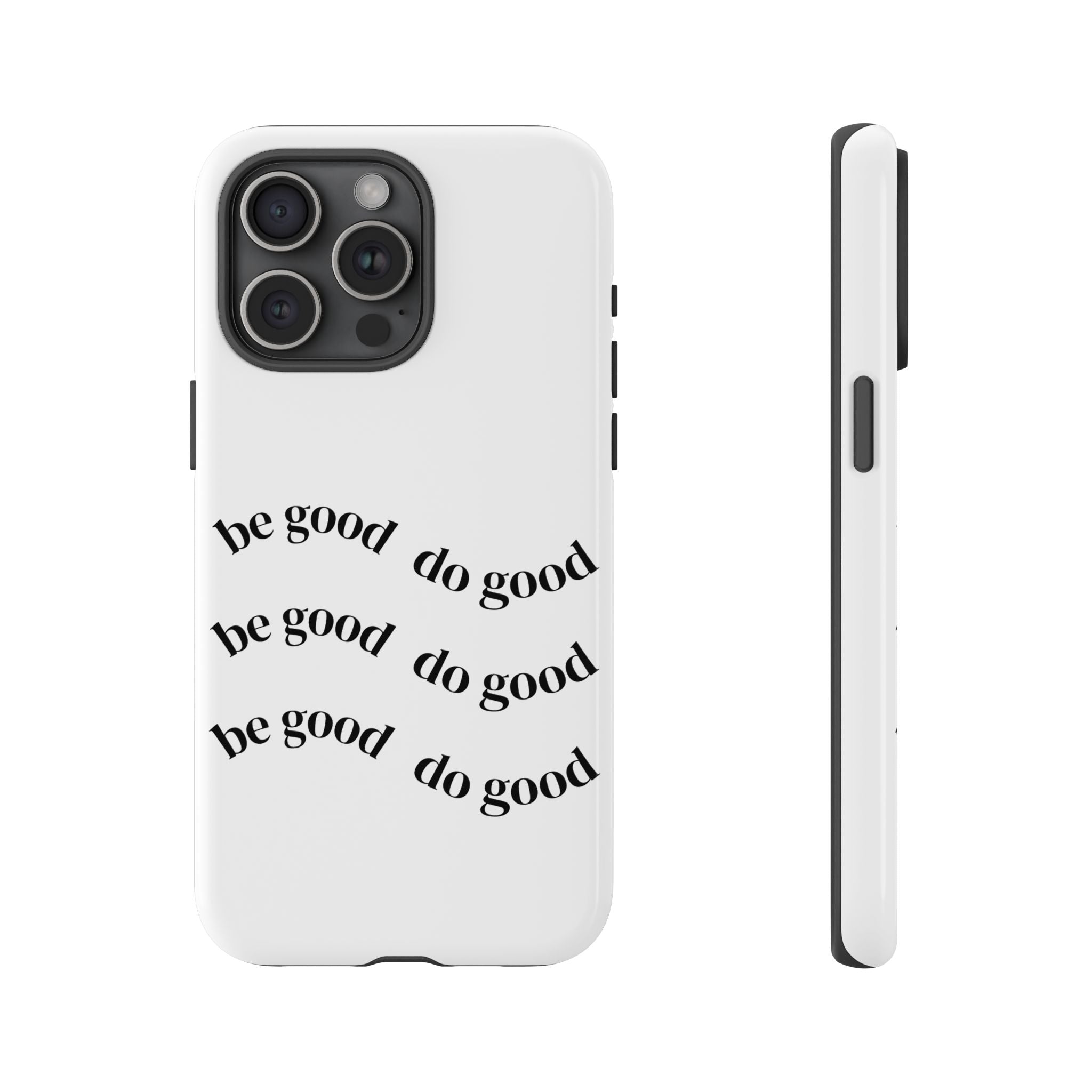 Phone Case — “Be Good, Do Good” Minimalist Protective Cover