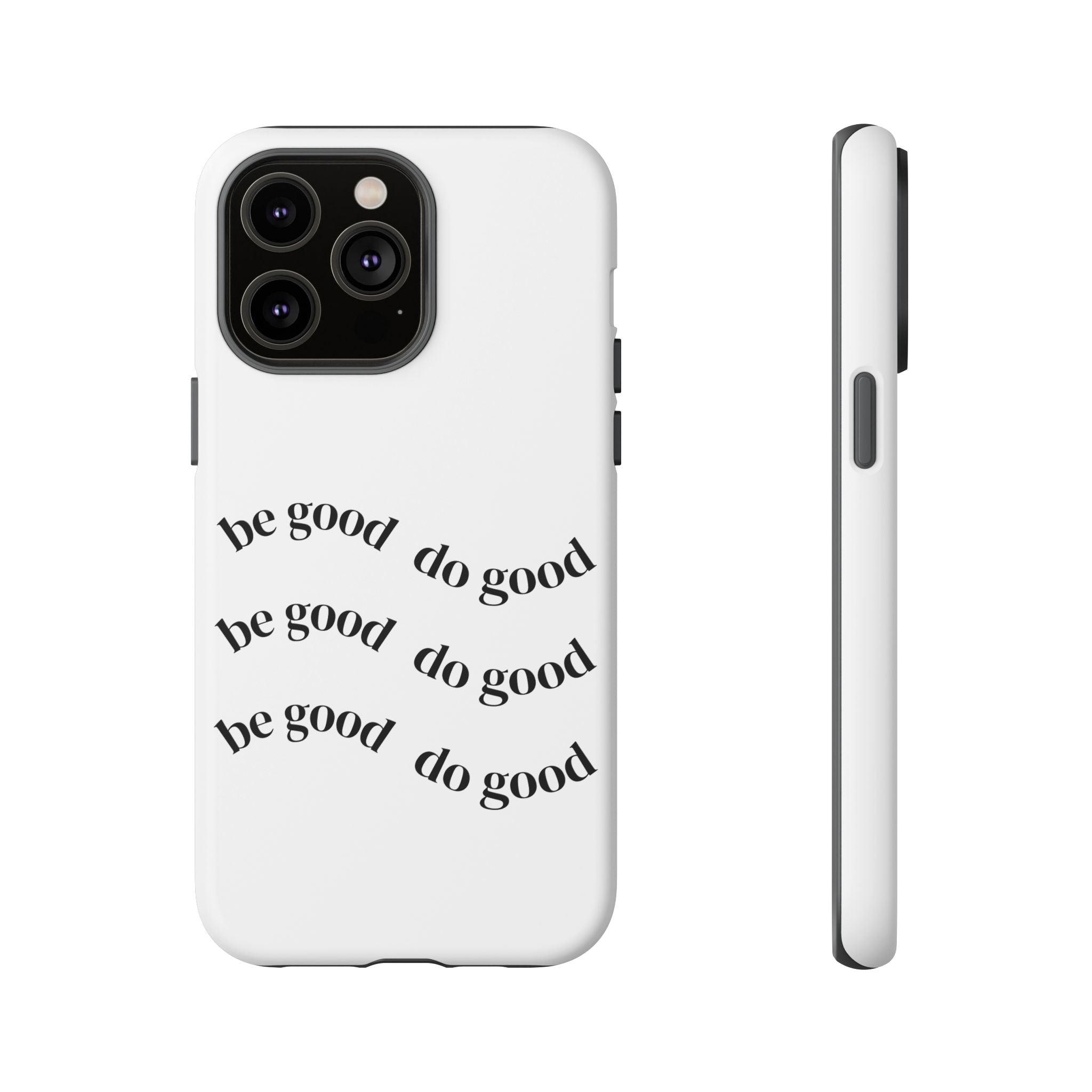 Phone Case — “Be Good, Do Good” Minimalist Protective Cover