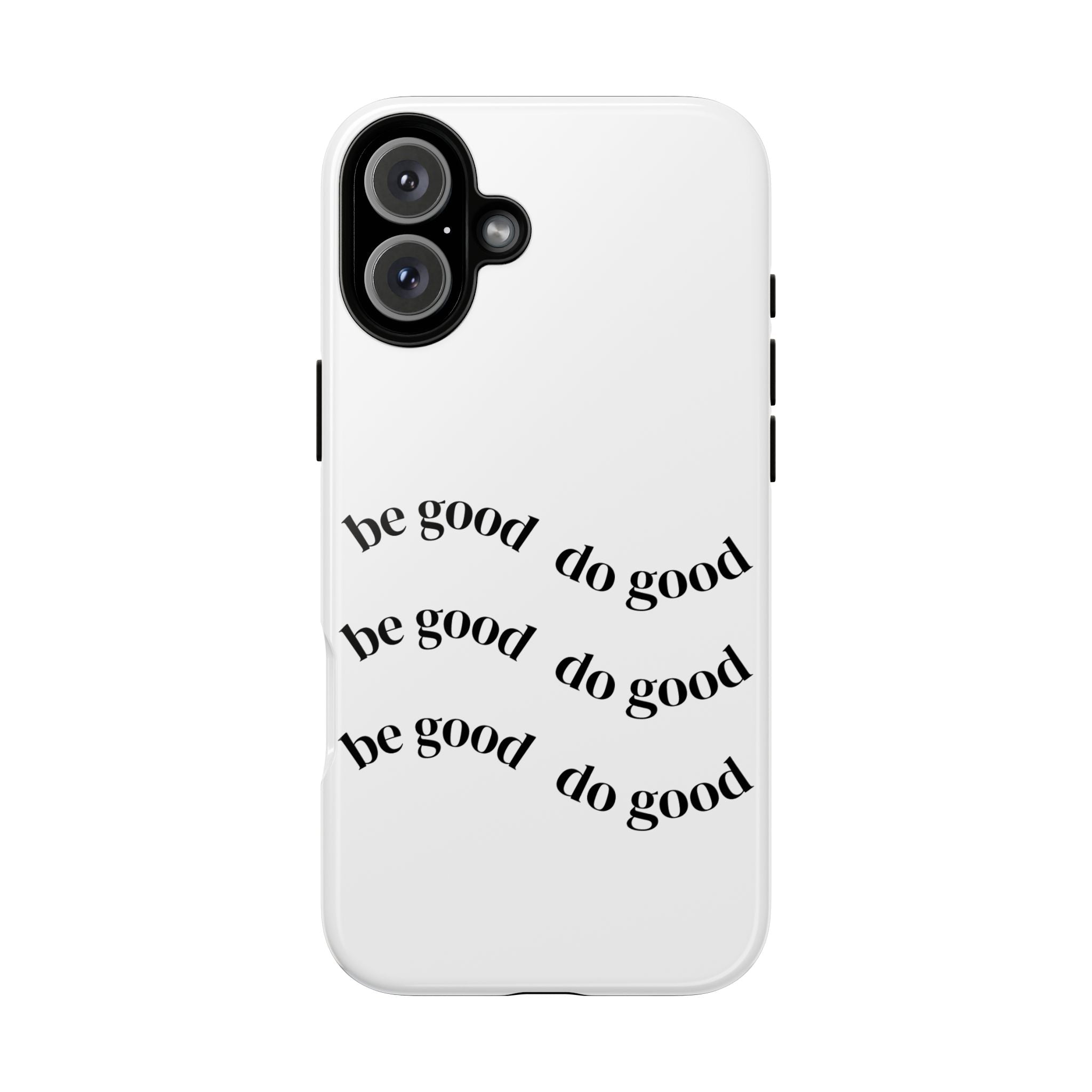 Phone Case — “Be Good, Do Good” Minimalist Protective Cover