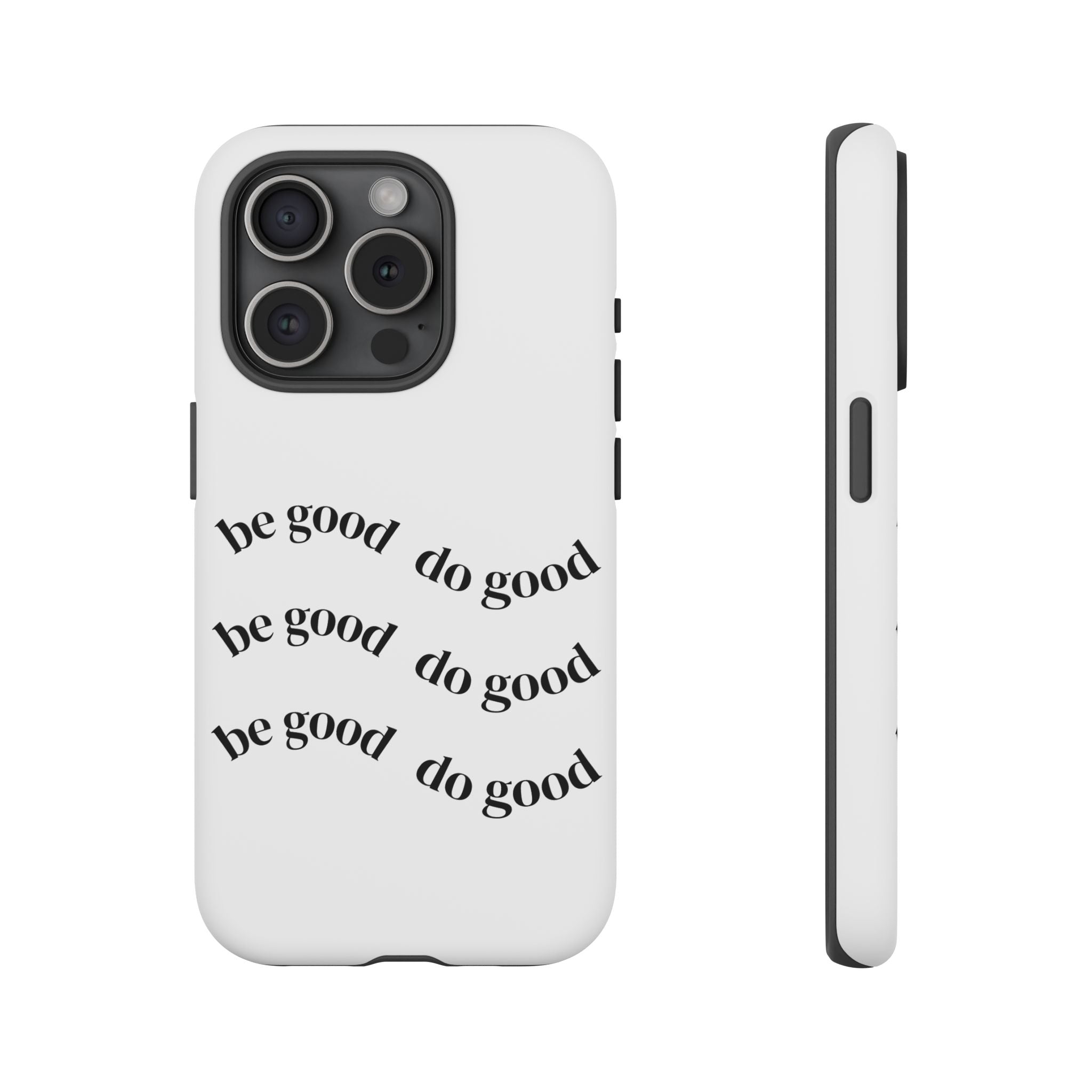 Phone Case — “Be Good, Do Good” Minimalist Protective Cover