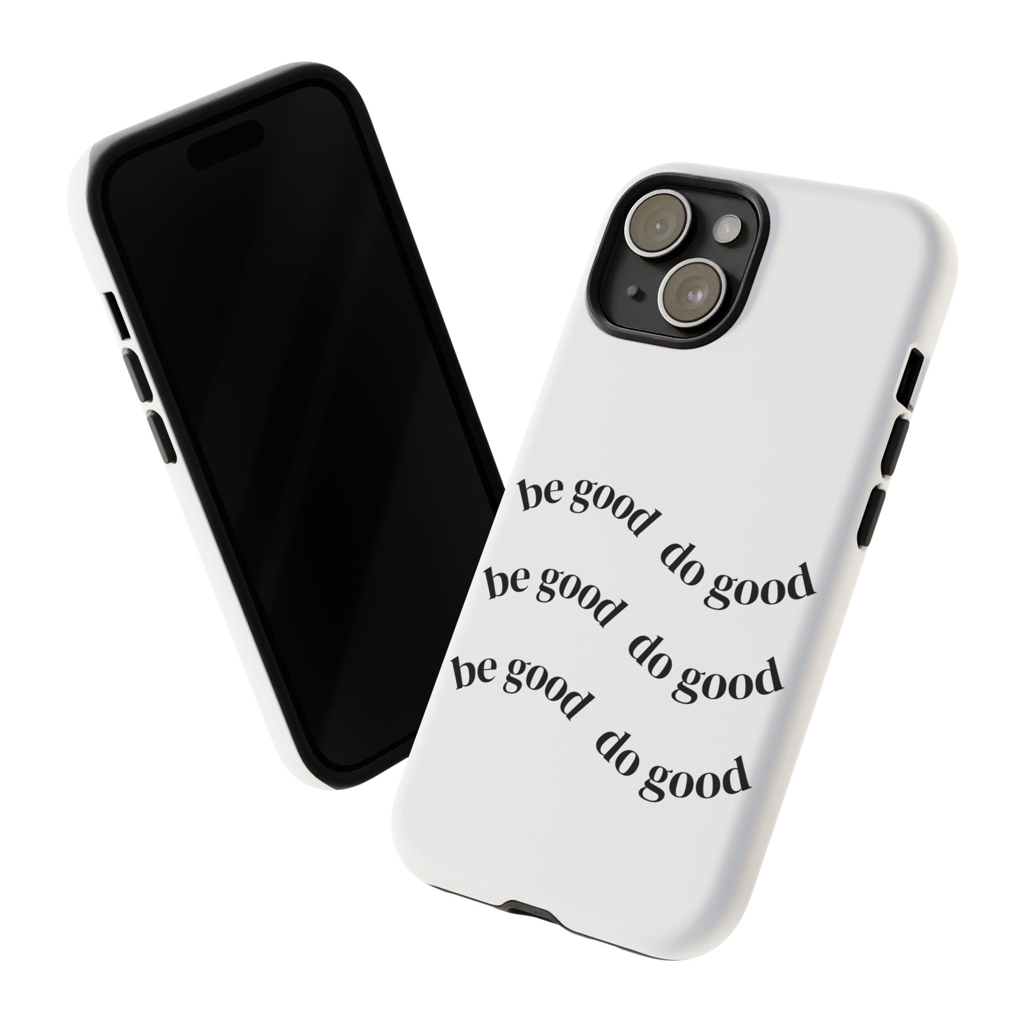 Phone Case — “Be Good, Do Good” Minimalist Protective Cover