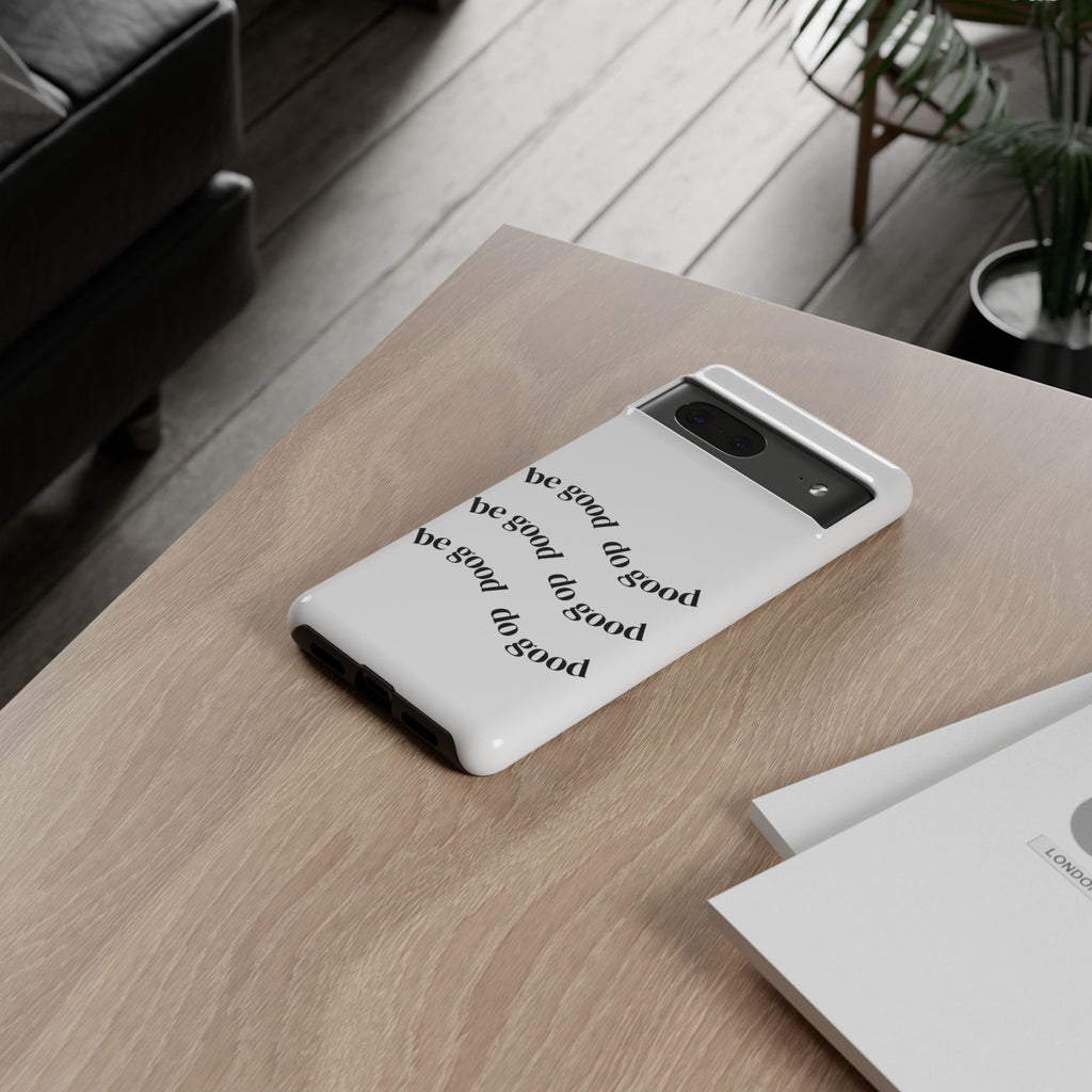 Phone Case — “Be Good, Do Good” Minimalist Protective Cover