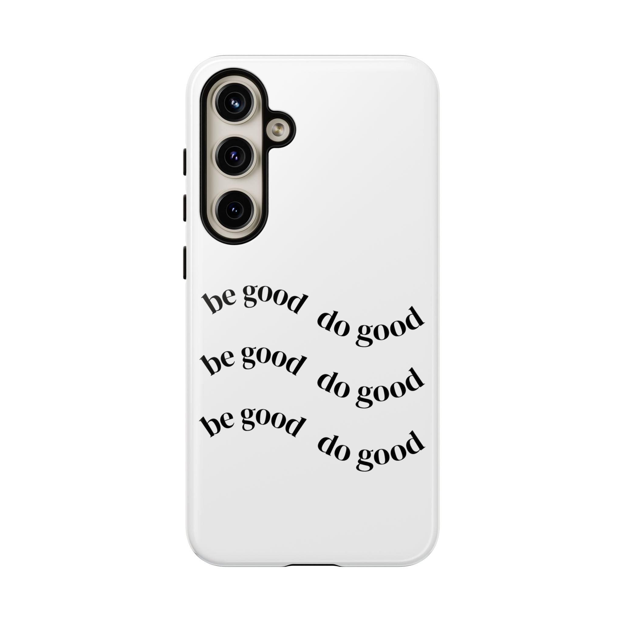 Phone Case — “Be Good, Do Good” Minimalist Protective Cover