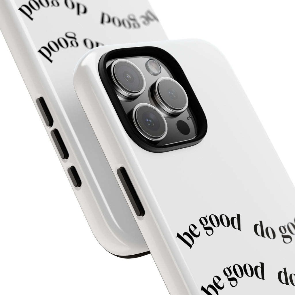 Phone Case — “Be Good, Do Good” Minimalist Protective Cover
