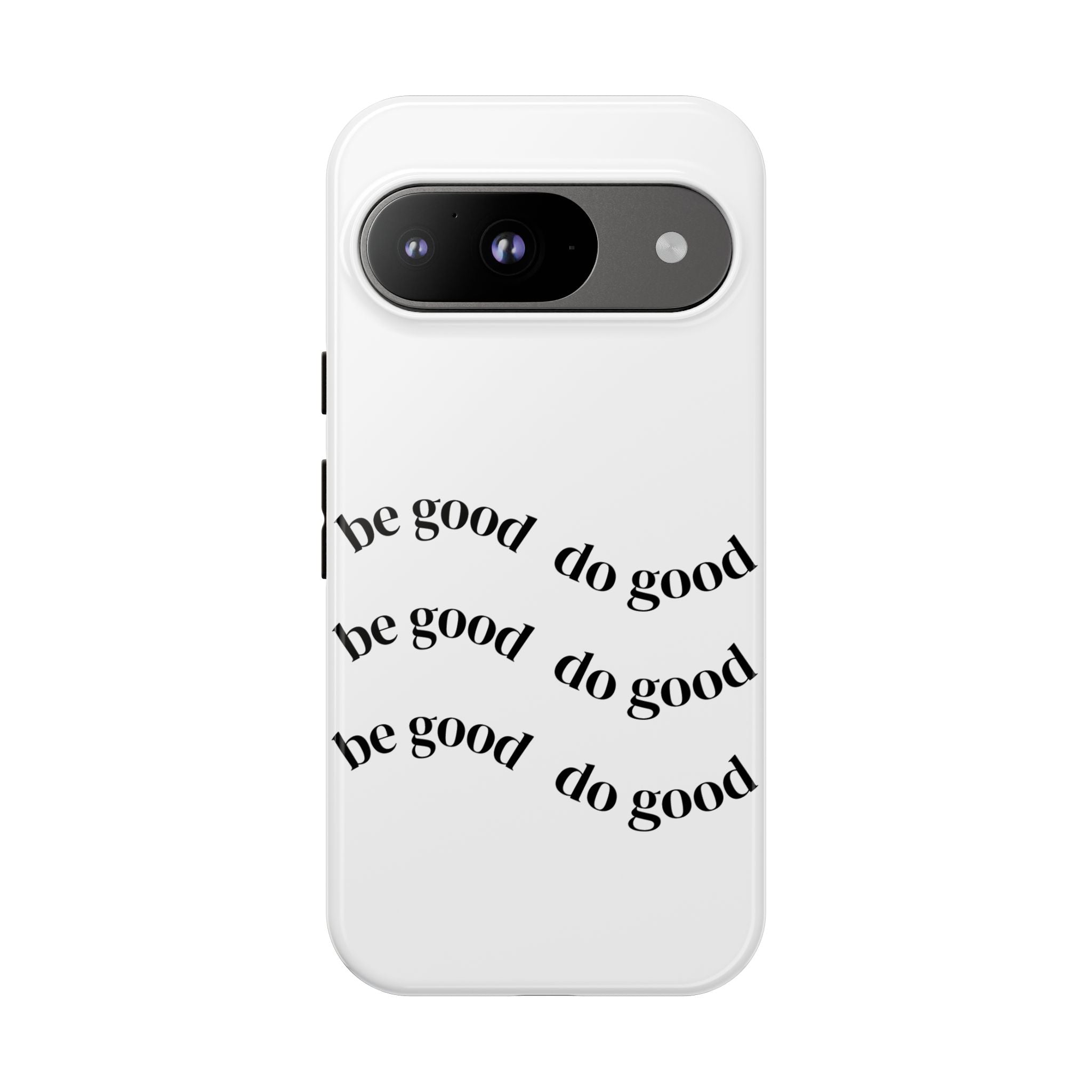 Phone Case — “Be Good, Do Good” Minimalist Protective Cover
