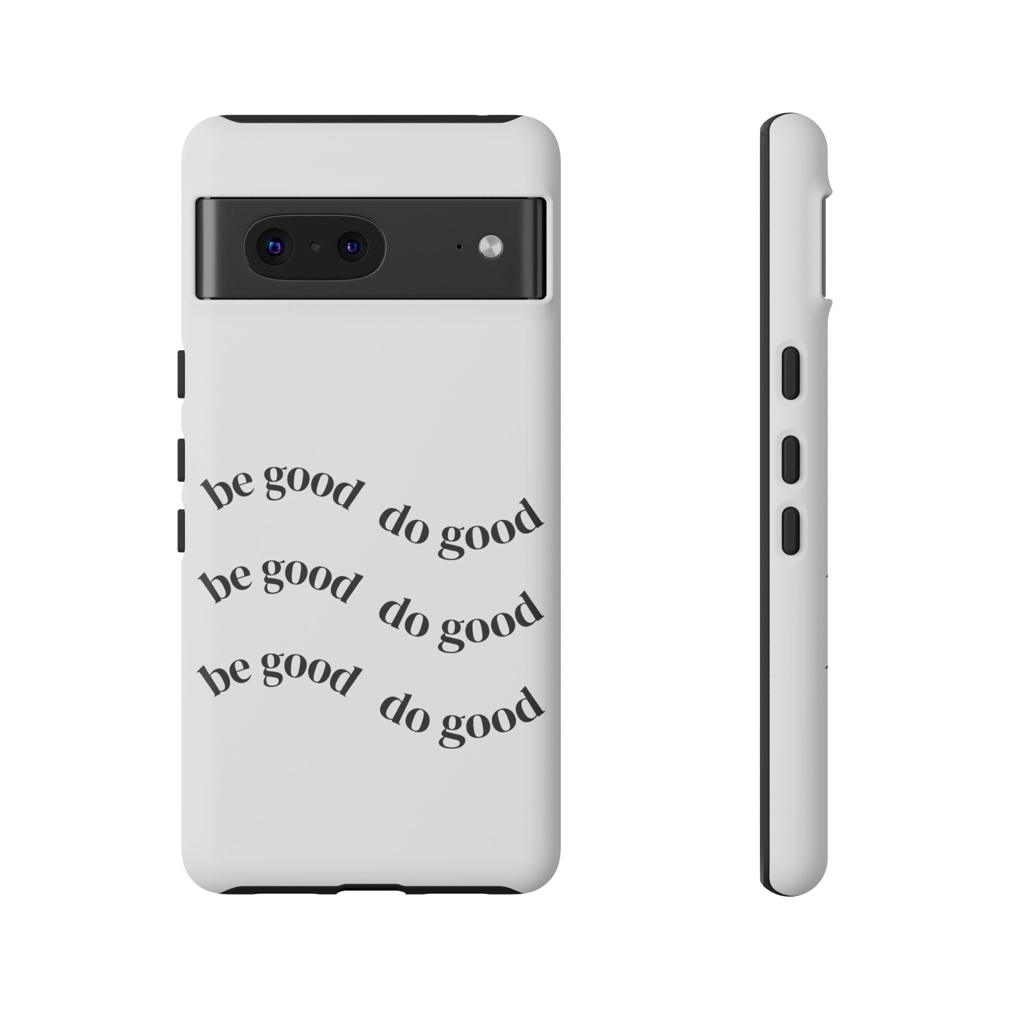Phone Case — “Be Good, Do Good” Minimalist Protective Cover