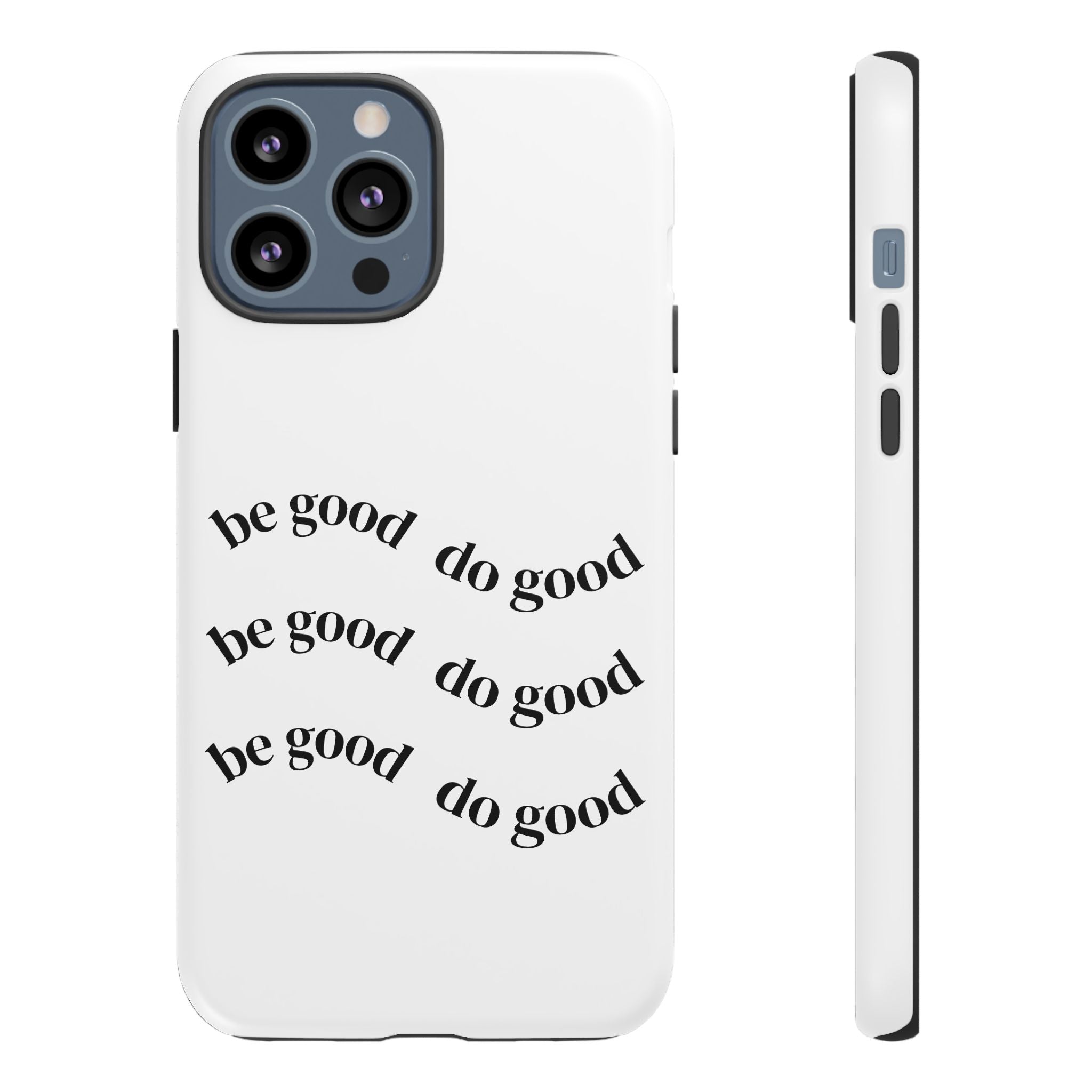 Phone Case — “Be Good, Do Good” Minimalist Protective Cover